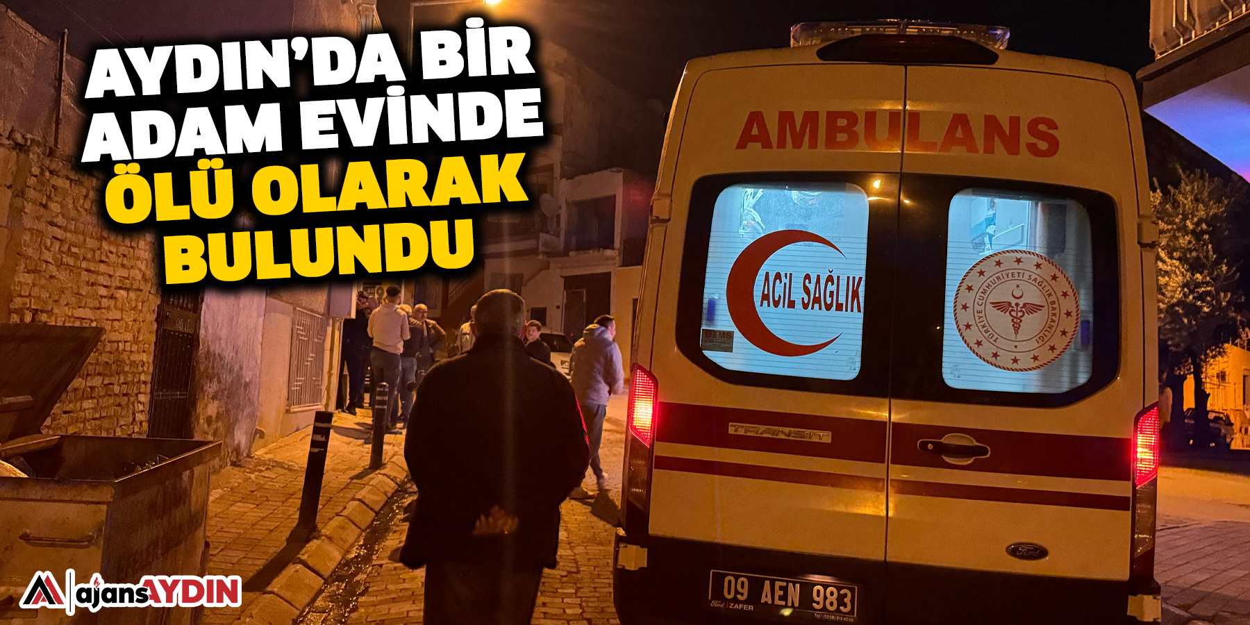 Aydın’da bir adam evinde ölü olarak bulundu