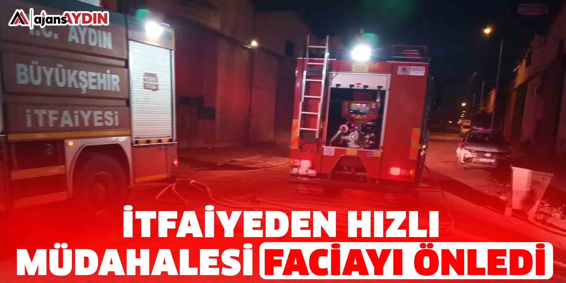 İtfaiyeden hızlı müdahalesi faciayı önledi