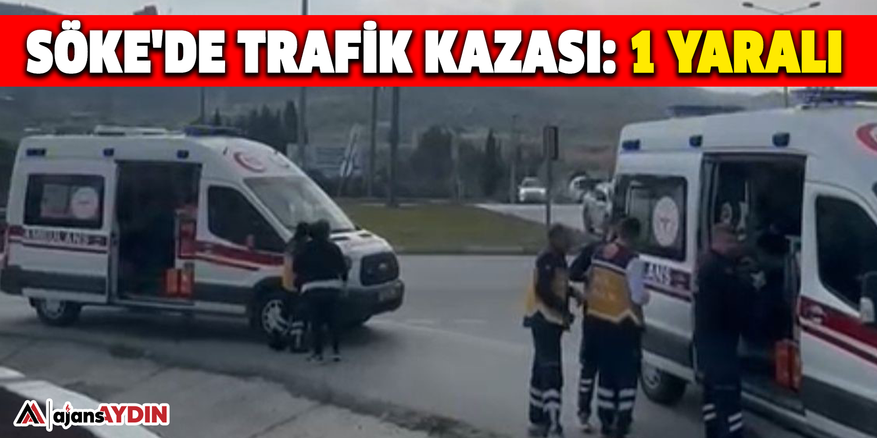 Söke'de trafik kazası: 1 yaralı