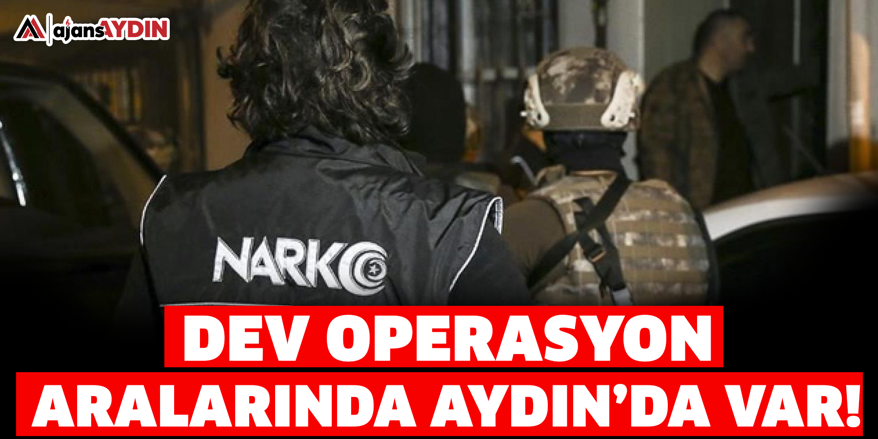 Aralarında Aydın’da var!  Dev operasyon