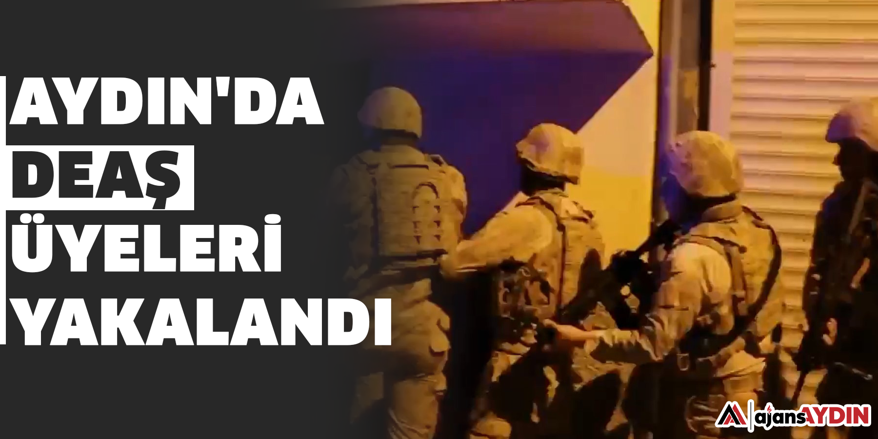 Aydın'da DEAŞ üyeleri yakalandı