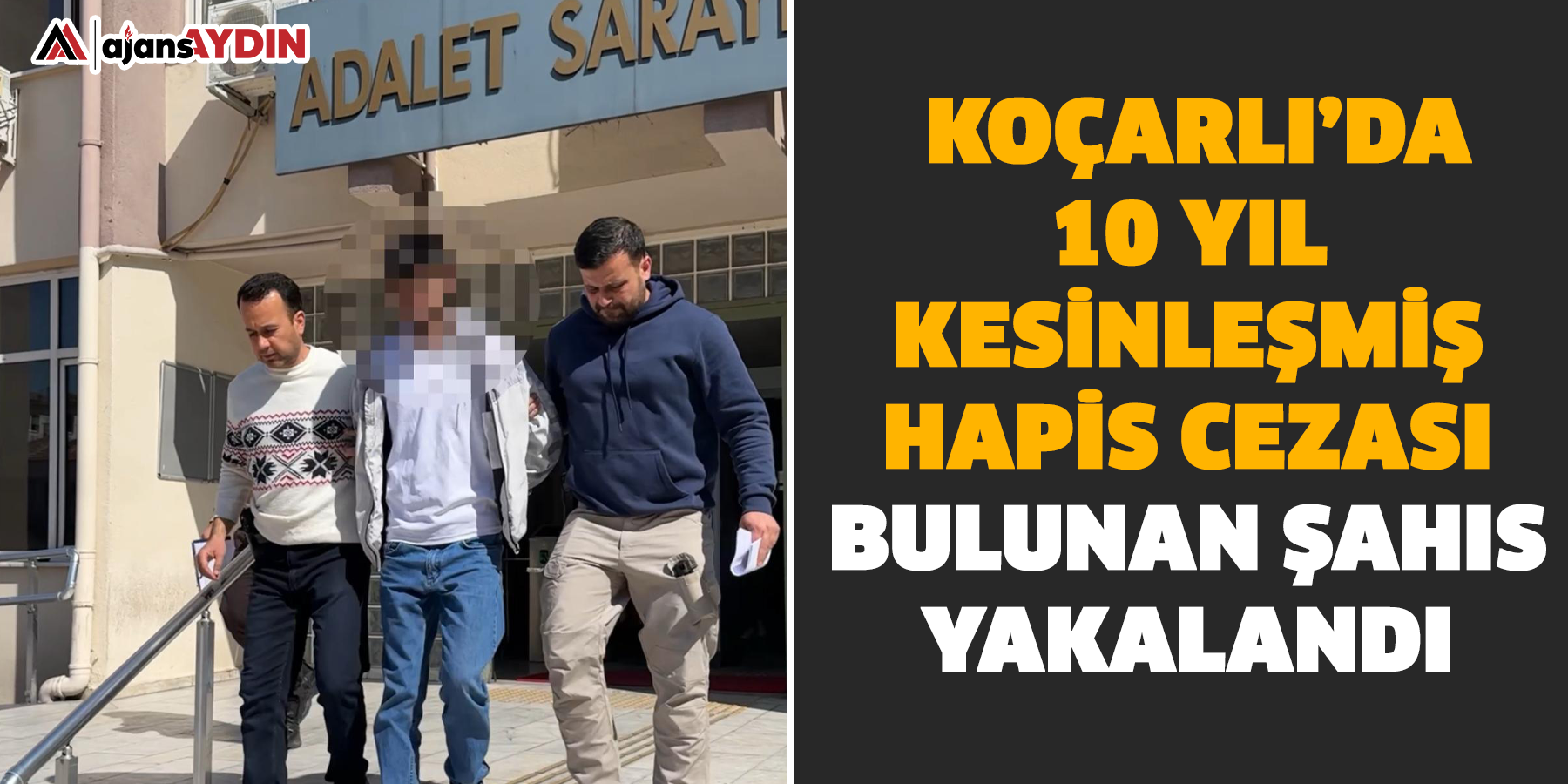 Koçarlı’da10 yıl kesinleşmiş hapis cezası bulunan şahıs yakalandı