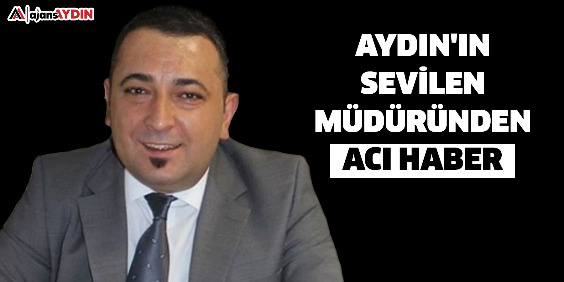 Aydın'ın sevilen müdüründen acı haber