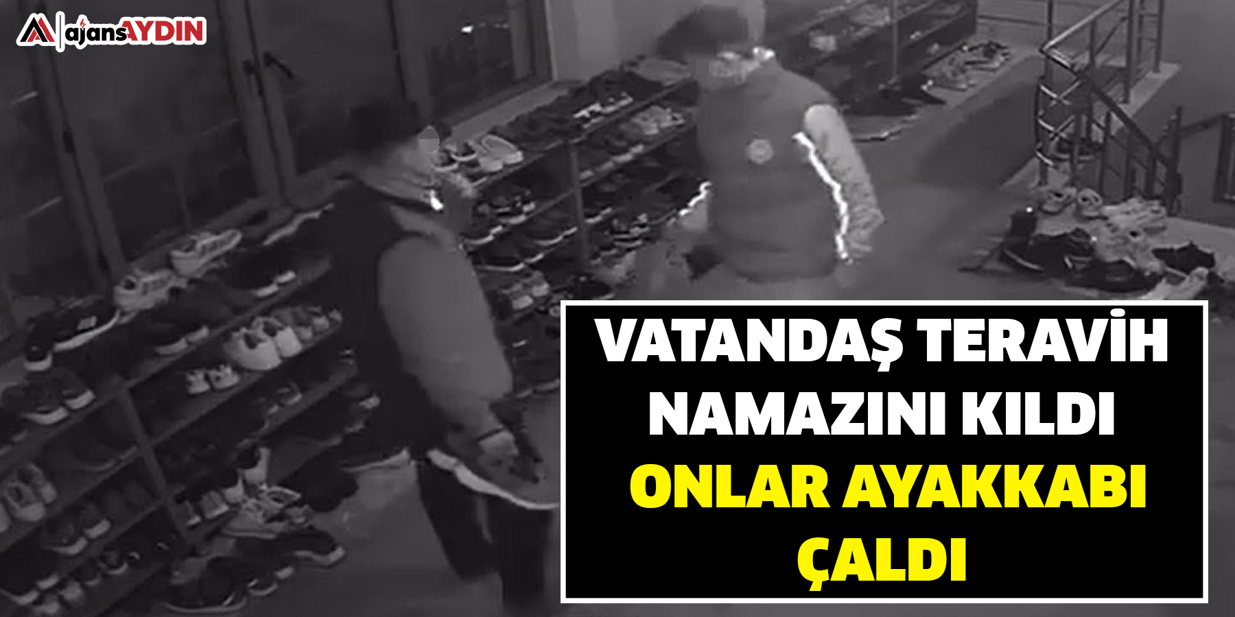 Vatandaş Teravih namazını kıldı, onlar ayakkabı çaldı