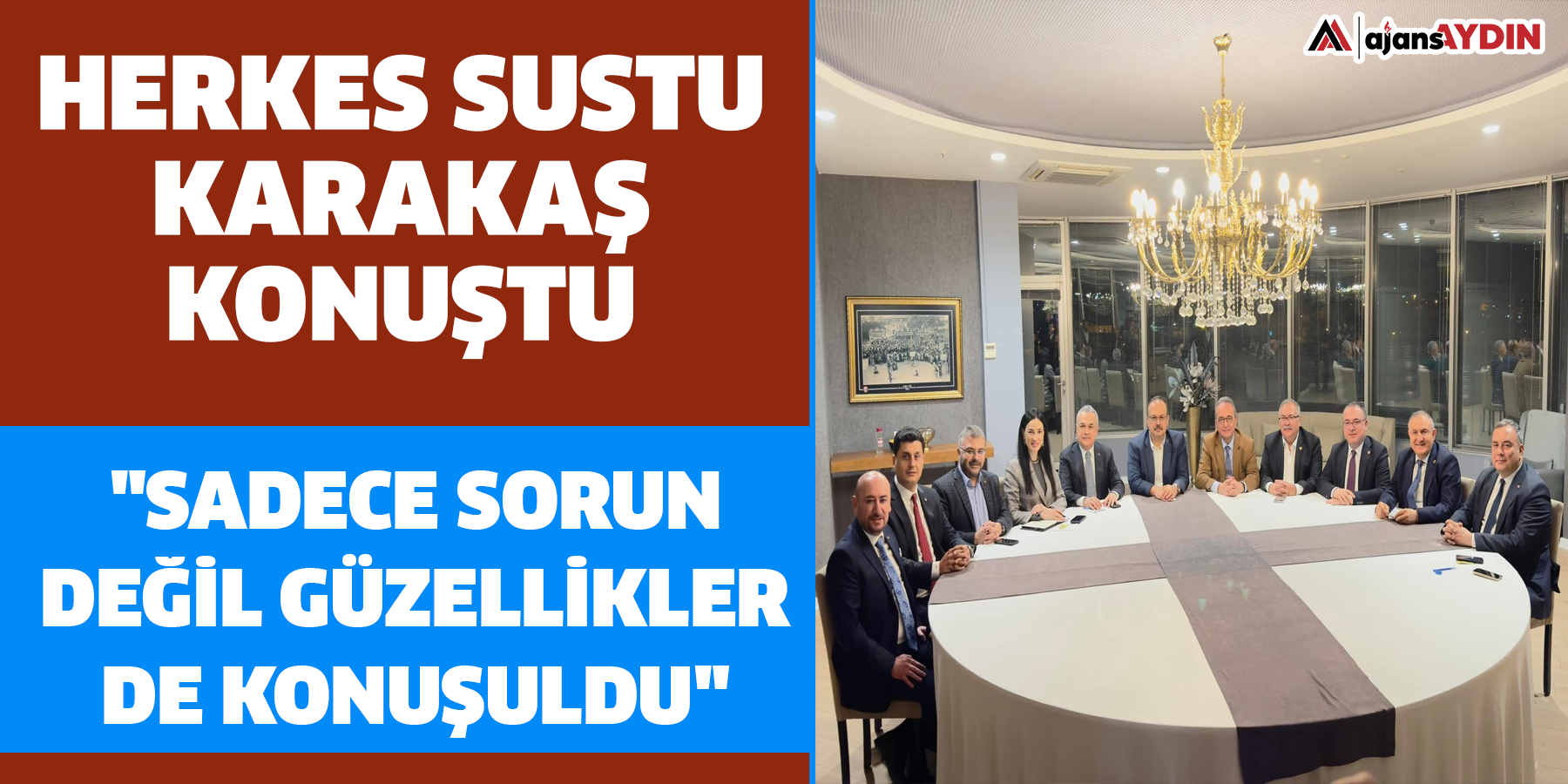 Herkes sustu Karakaş konuştu  "Sadece sorun değil güzellikler de konuşuldu"