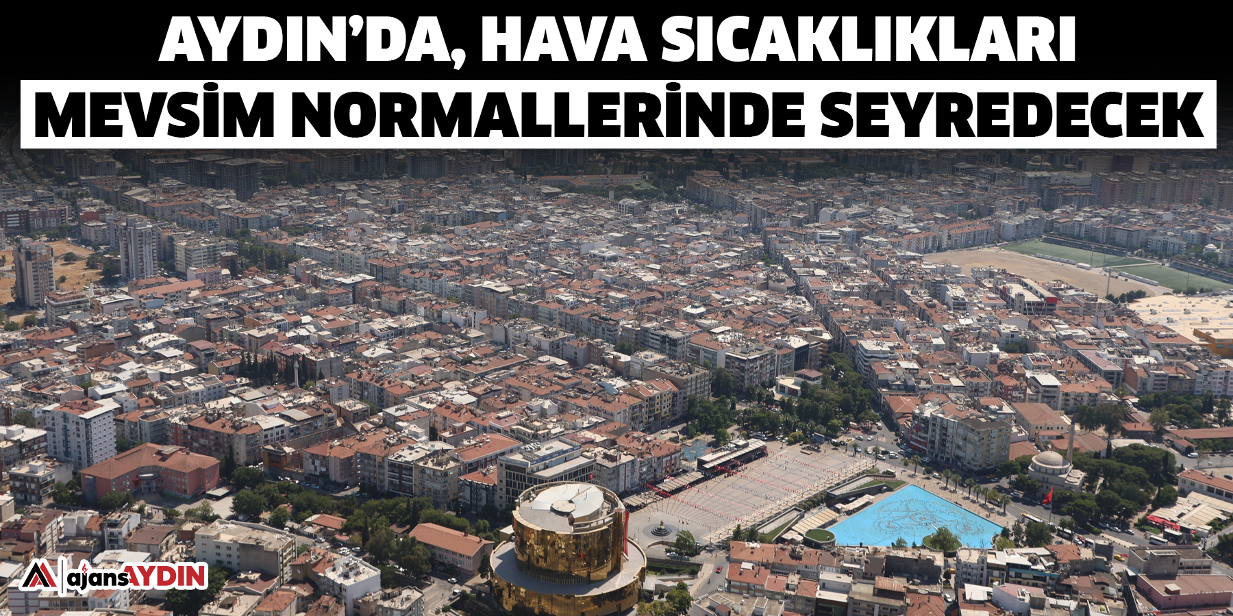 Aydın’da, hava sıcaklıkları mevsim normallerinde seyredecek