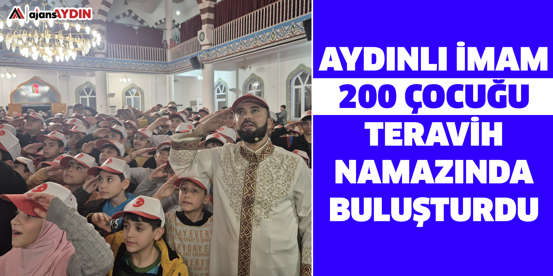 Aydınlı imam 200 çocuğu teravih namazında buluşturdu