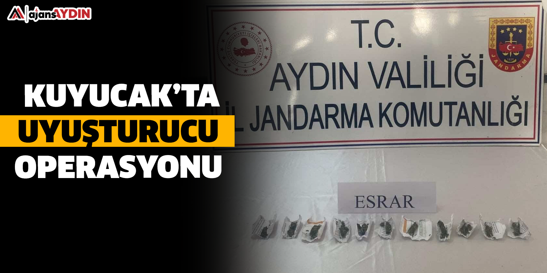 Kuyucak’ta uyuşturucu operasyonu