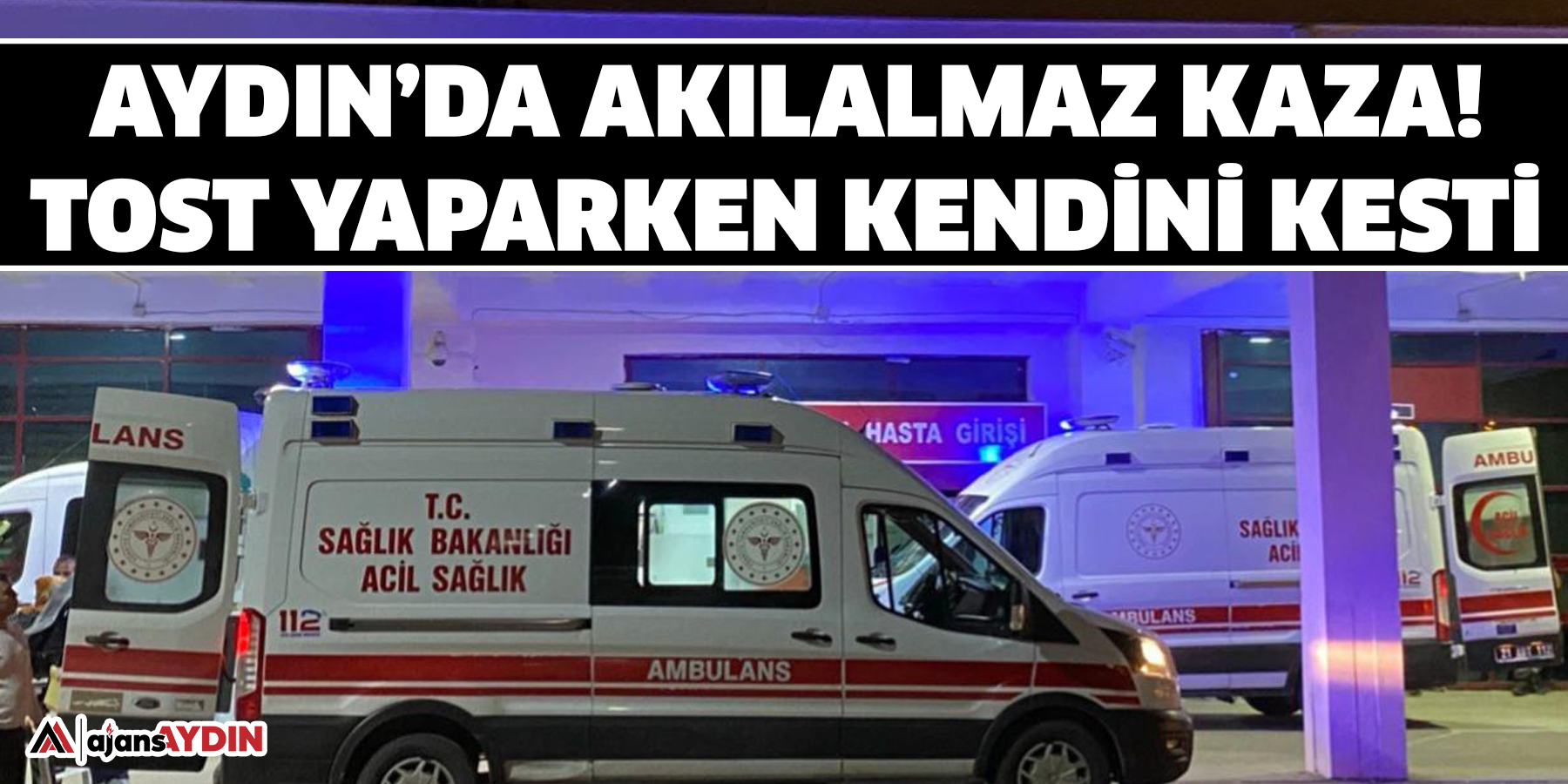 Aydın’da akılalmaz kaza! Tost yaparken kendini kesti