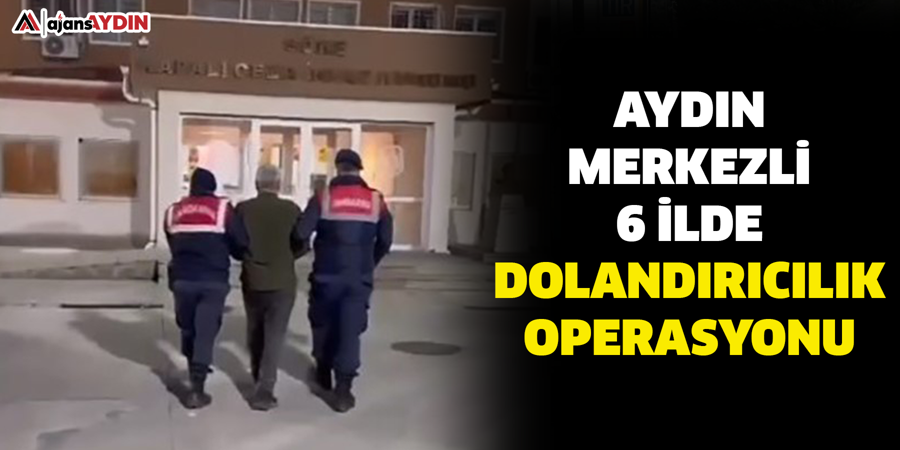 Aydın merkezli 6 ilde dolandırıcılık operasyonu