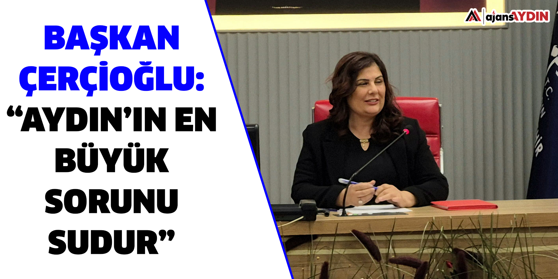 Başkan Çerçioğlu: “Aydın’ın en büyük sorunu sudur”