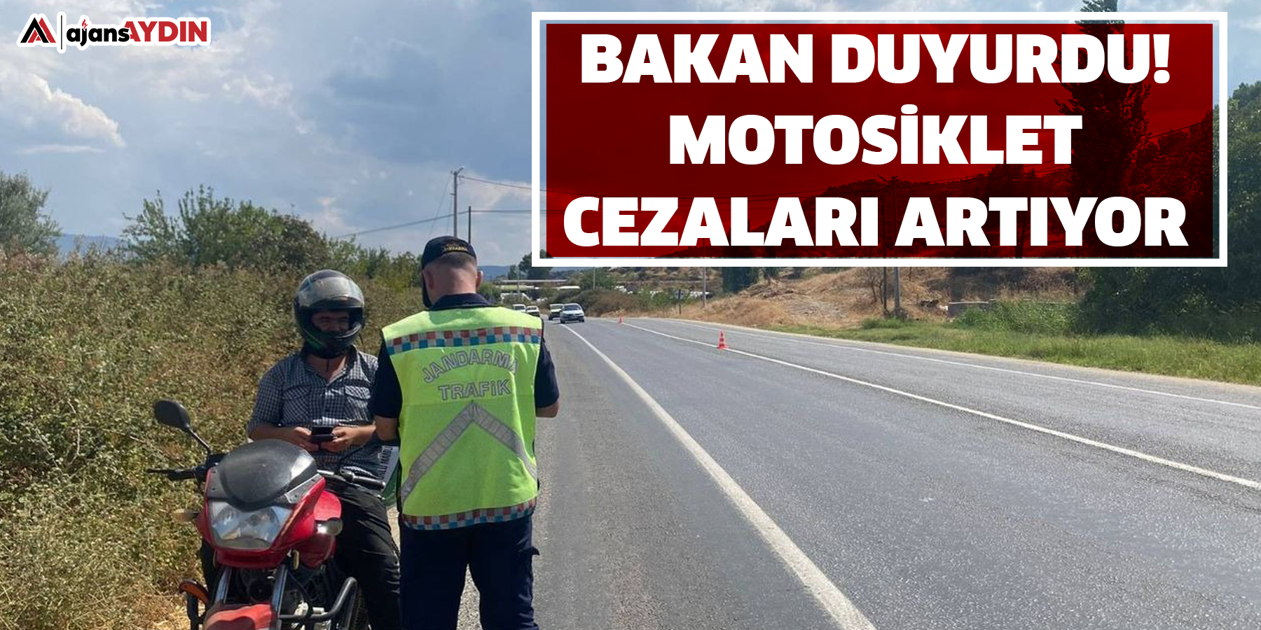 Bakan duyurdu!  Motosiklet cezaları artıyor