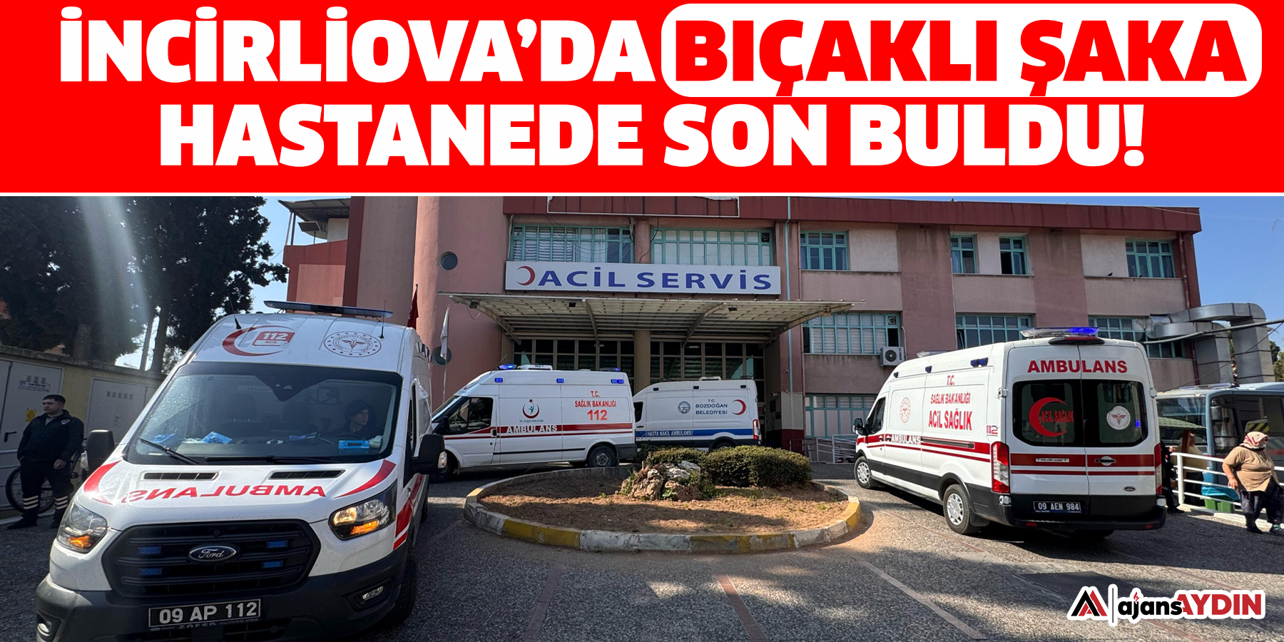 İncirliova’da bıçaklı şaka hastanede son buldu!