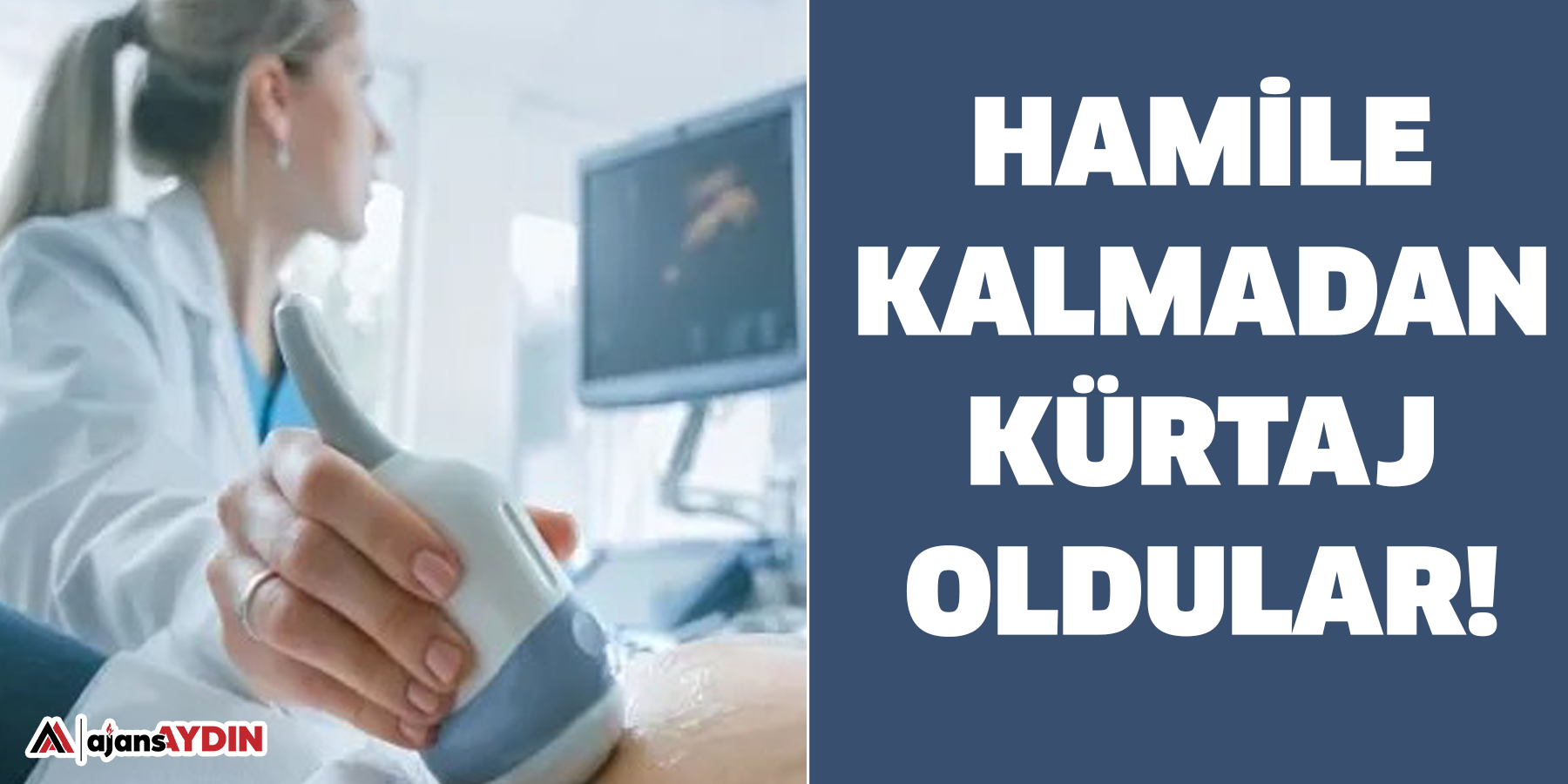 Hamile Kalmadan Kürtaj Oldular!