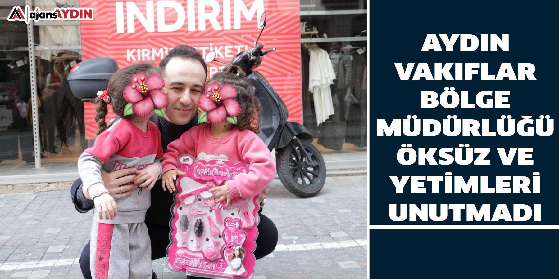 Aydın Vakıflar Bölge Müdürlüğü’nden Dünya Yetimler Gününde Öksüz Ve Yetimlere Yardım Eli