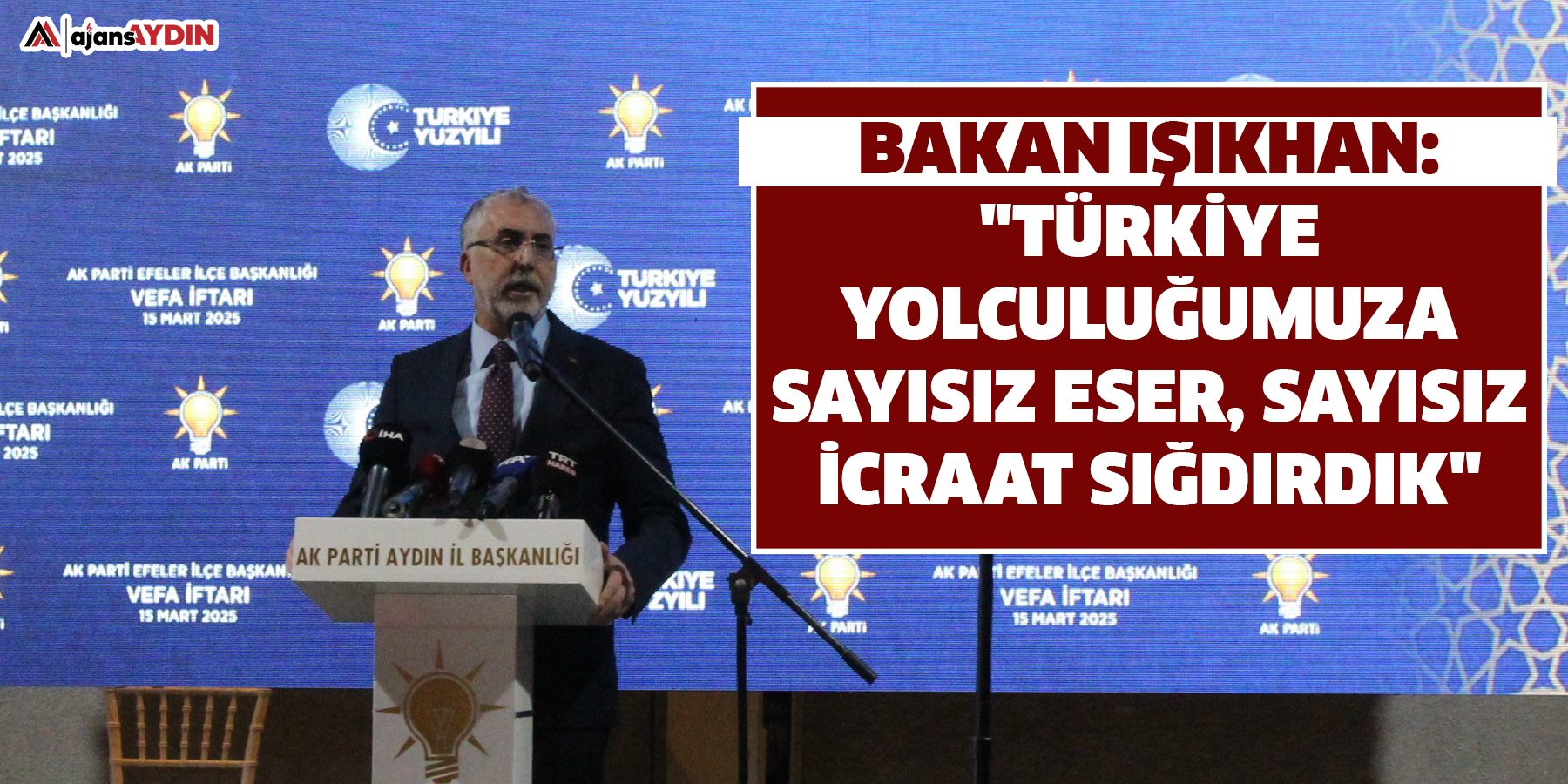 Bakan Işıkhan: "Türkiye yolculuğumuza sayısız eser, sayısız icraat sığdırdık"