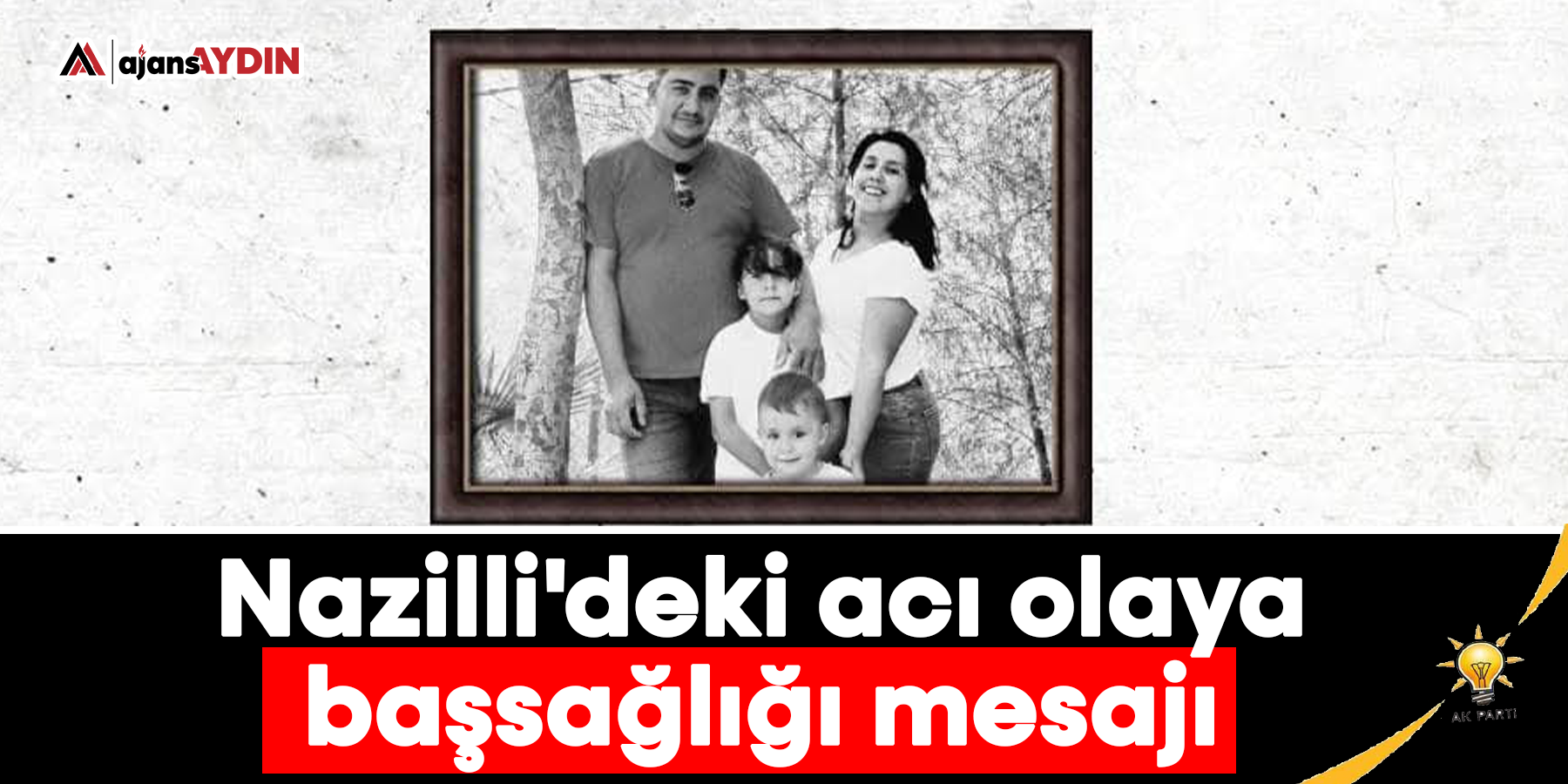 Nazilli'deki acı olaya başsağlığı mesajı