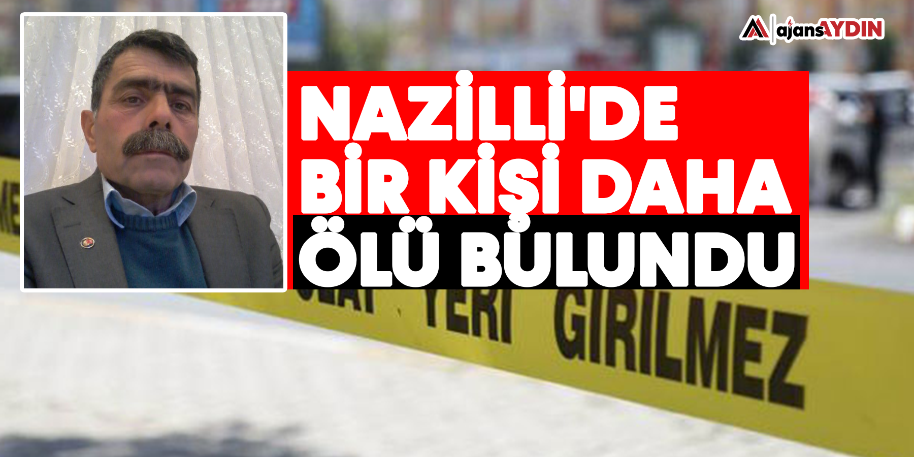 Nazilli'de bir kişi daha ölü bulundu