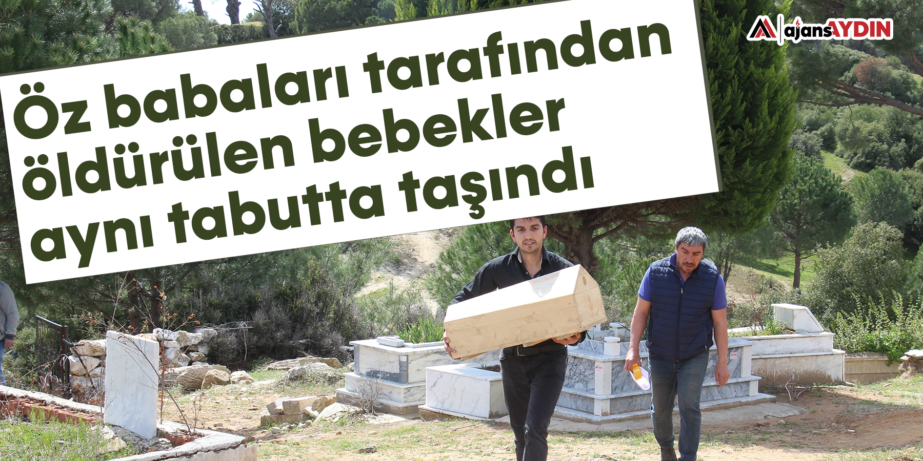 Öz babaları tarafından öldürülen bebekler aynı tabutta taşındı