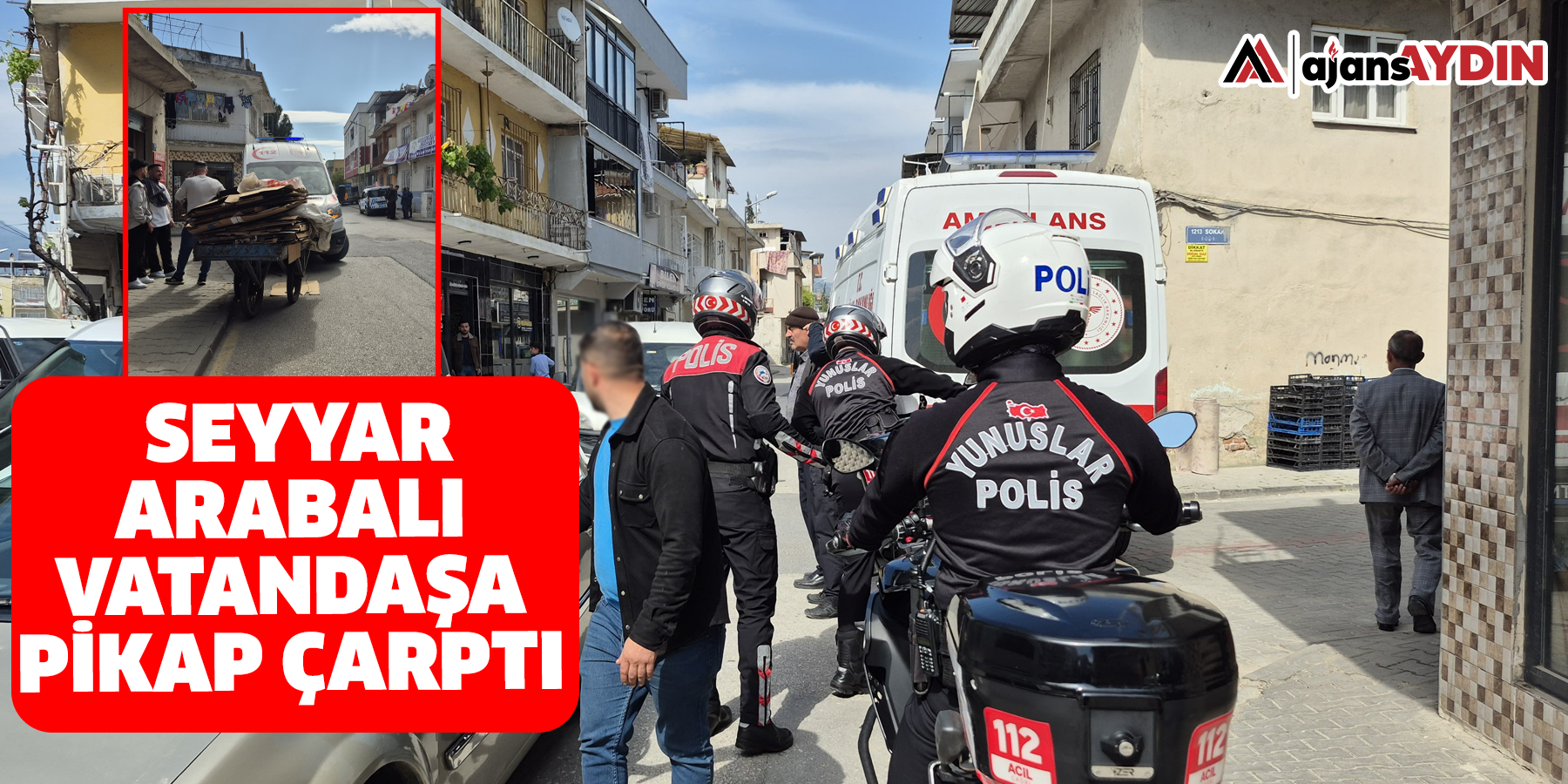 Aydın’da seyyar satıcıya araba çarptı