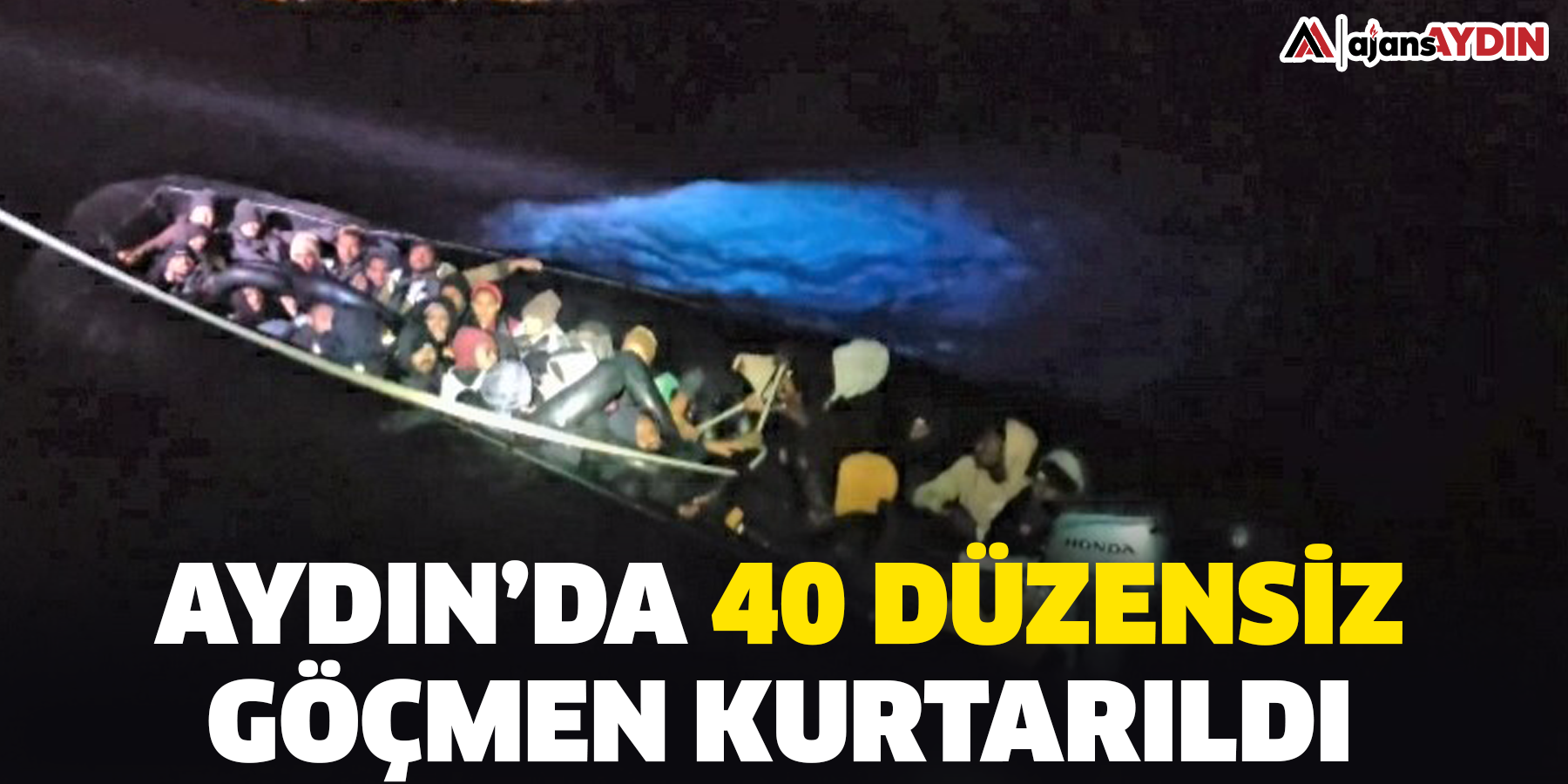Aydın’da 40 düzensiz göçmen kurtarıldı