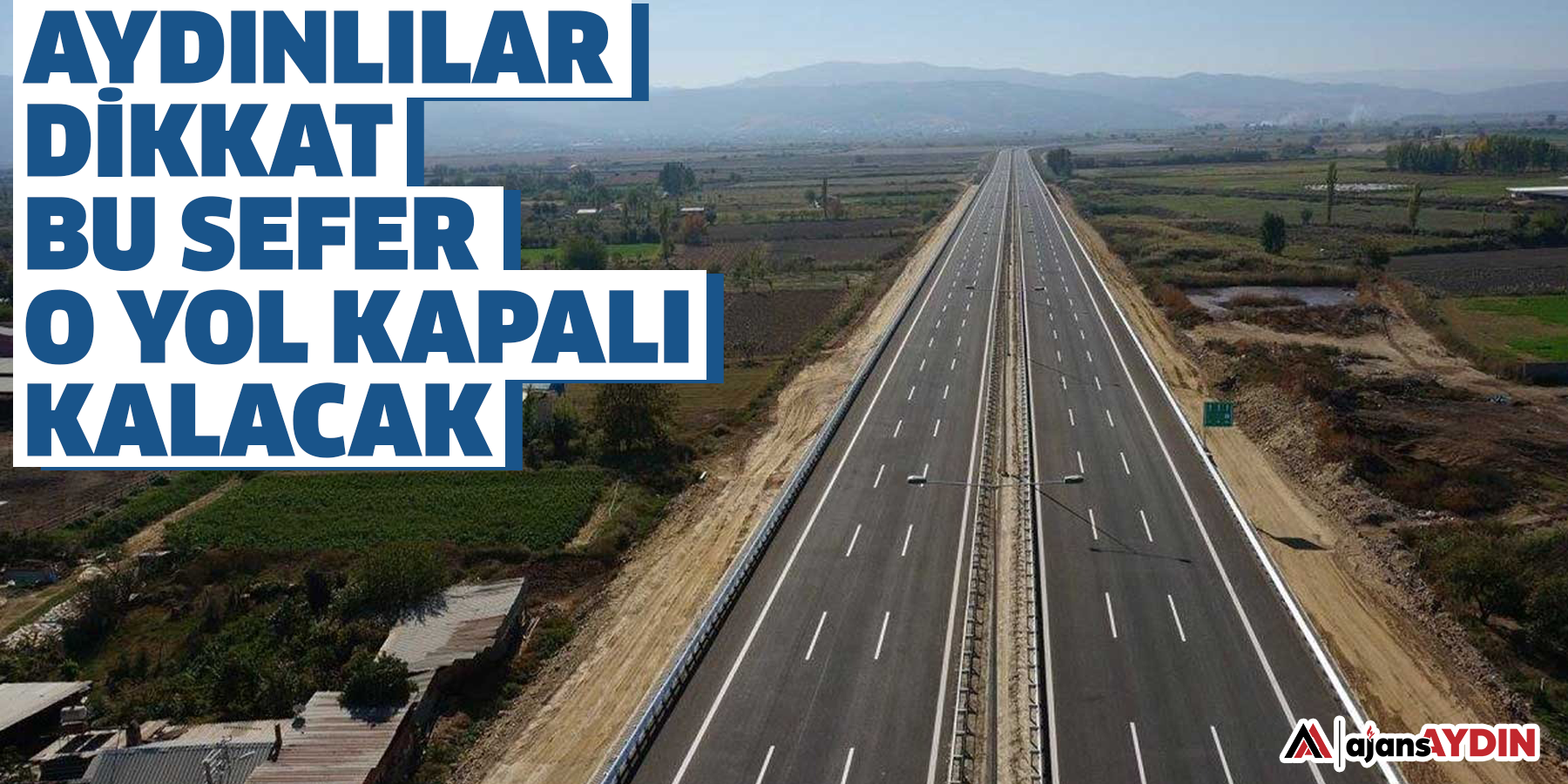 Aydınlılar dikkat  Bu sefer o yol kapalı kalacak
