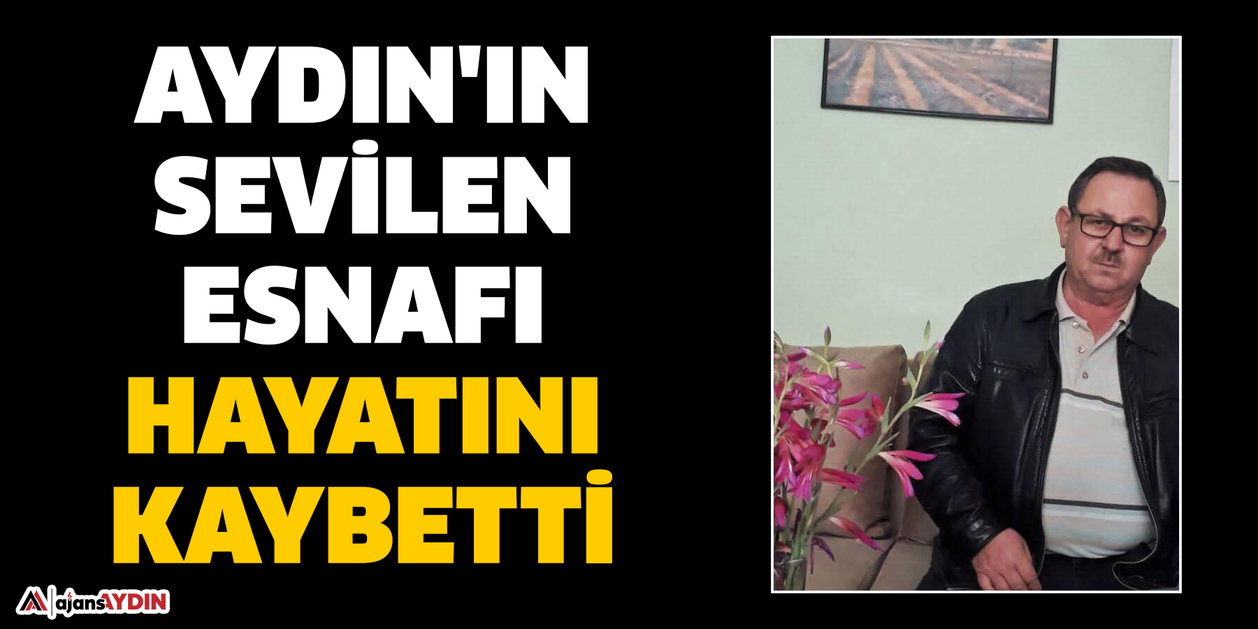 Aydın'ın sevilen esnafı hayatını kaybetti