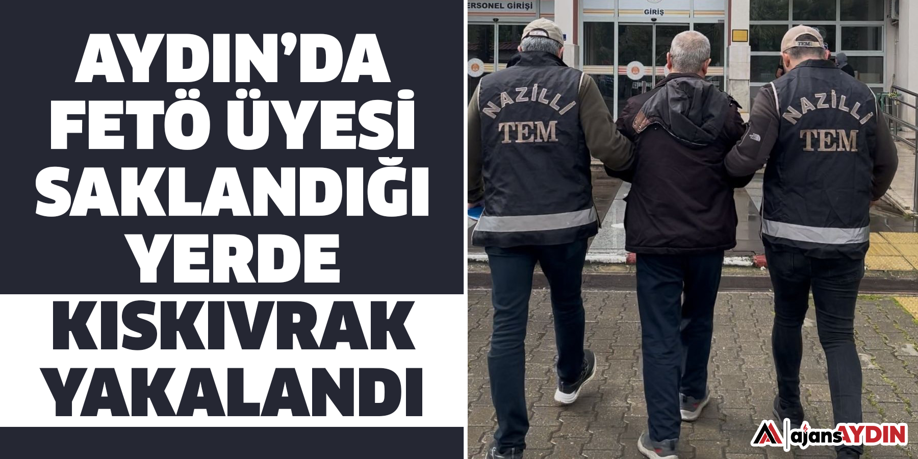 Aydın’da FETÖ üyesi saklandığı yerde kıskıvrak yakalandı