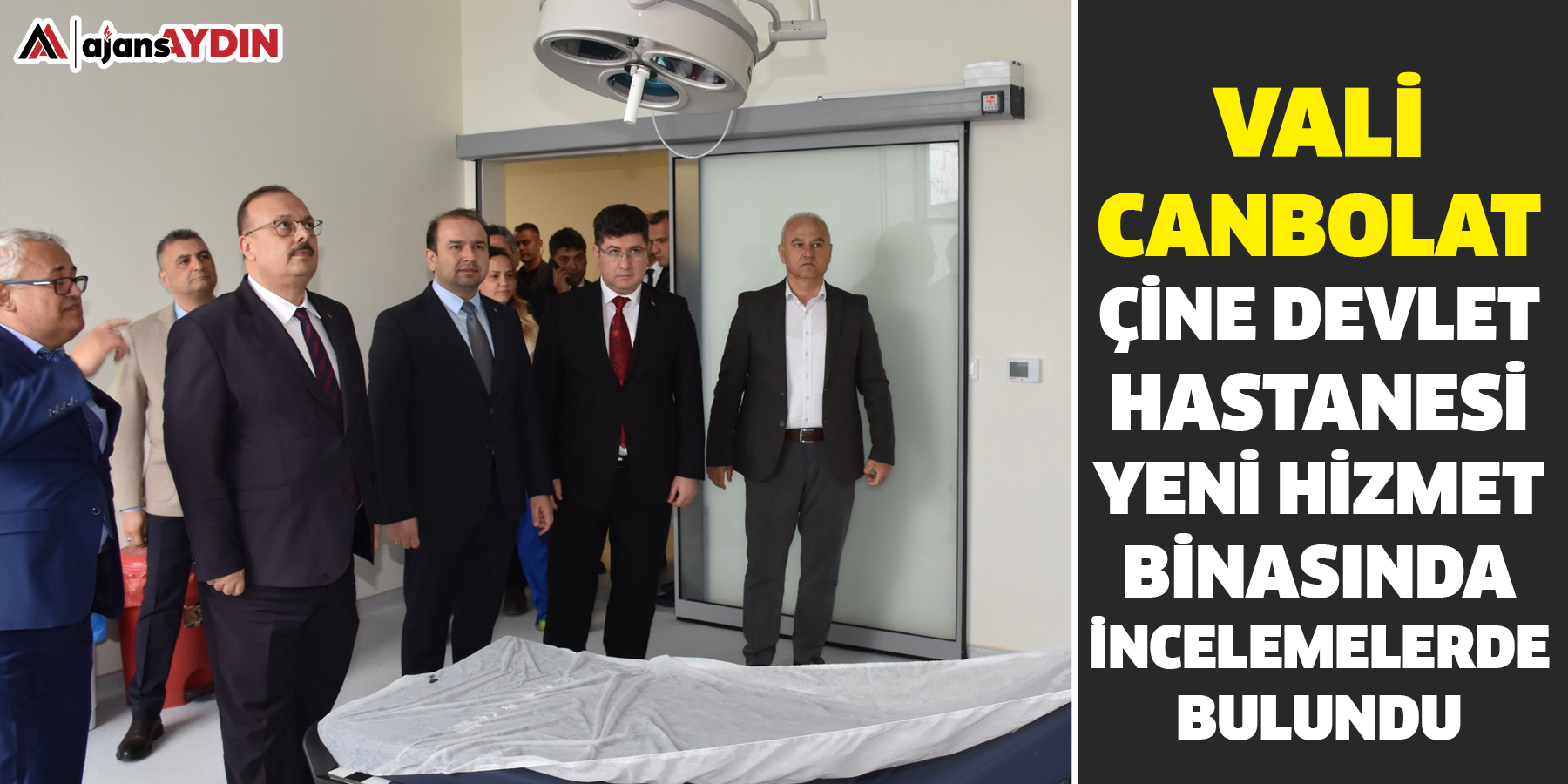Vali Canbolat, Çine Devlet Hastanesi yeni hizmet binasında incelemelerde bulundu