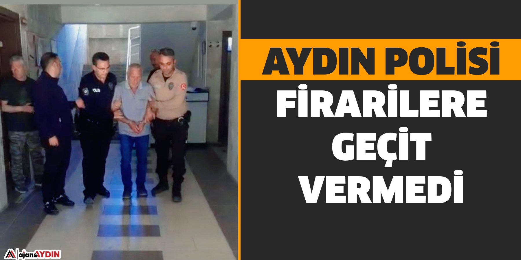 Aydın Polisi Firarilere  Geçit Vermedi