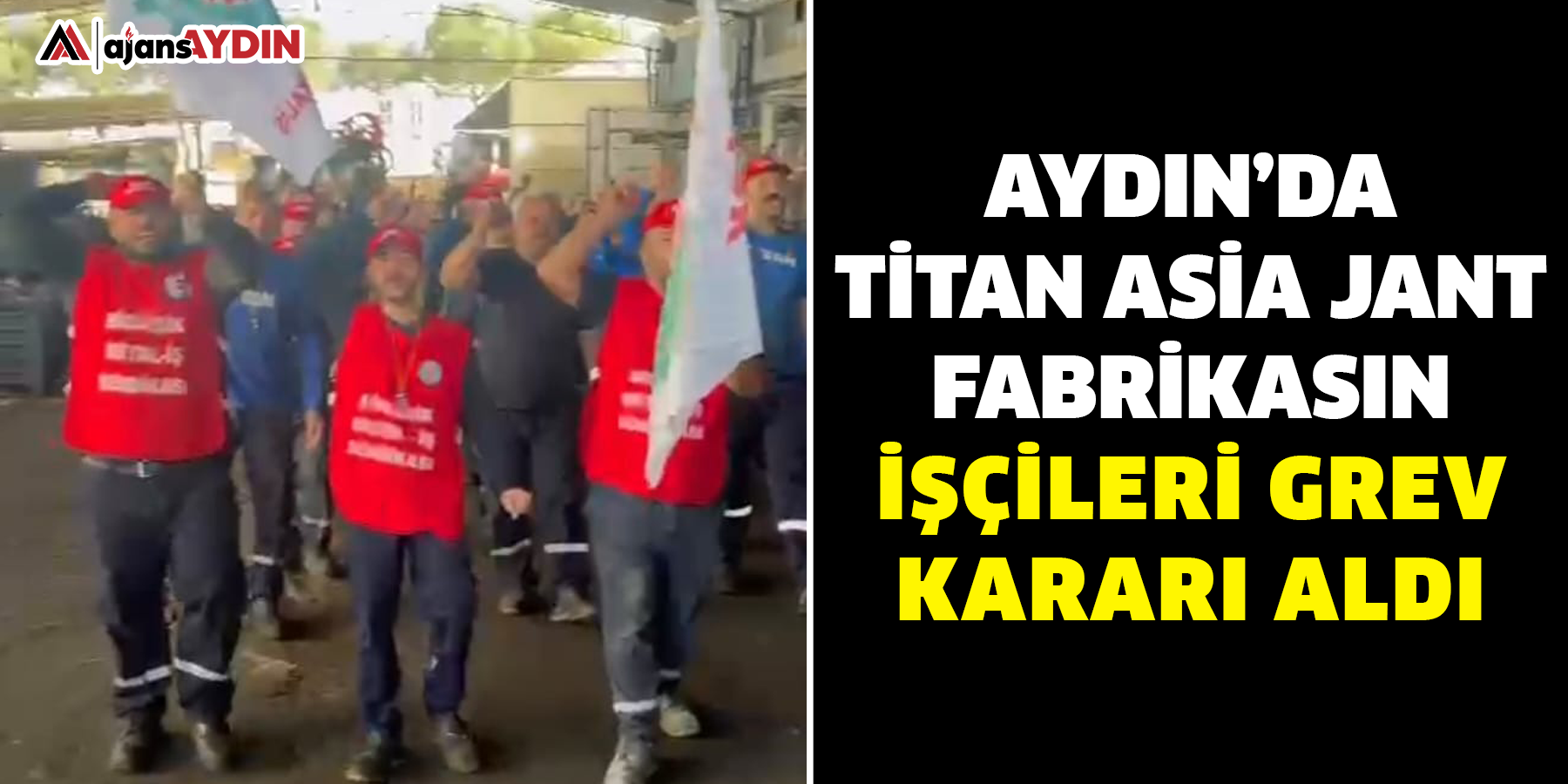 Aydın’da TİTAN ASİA Jant Fabrikasın işçileri grev kararı aldı