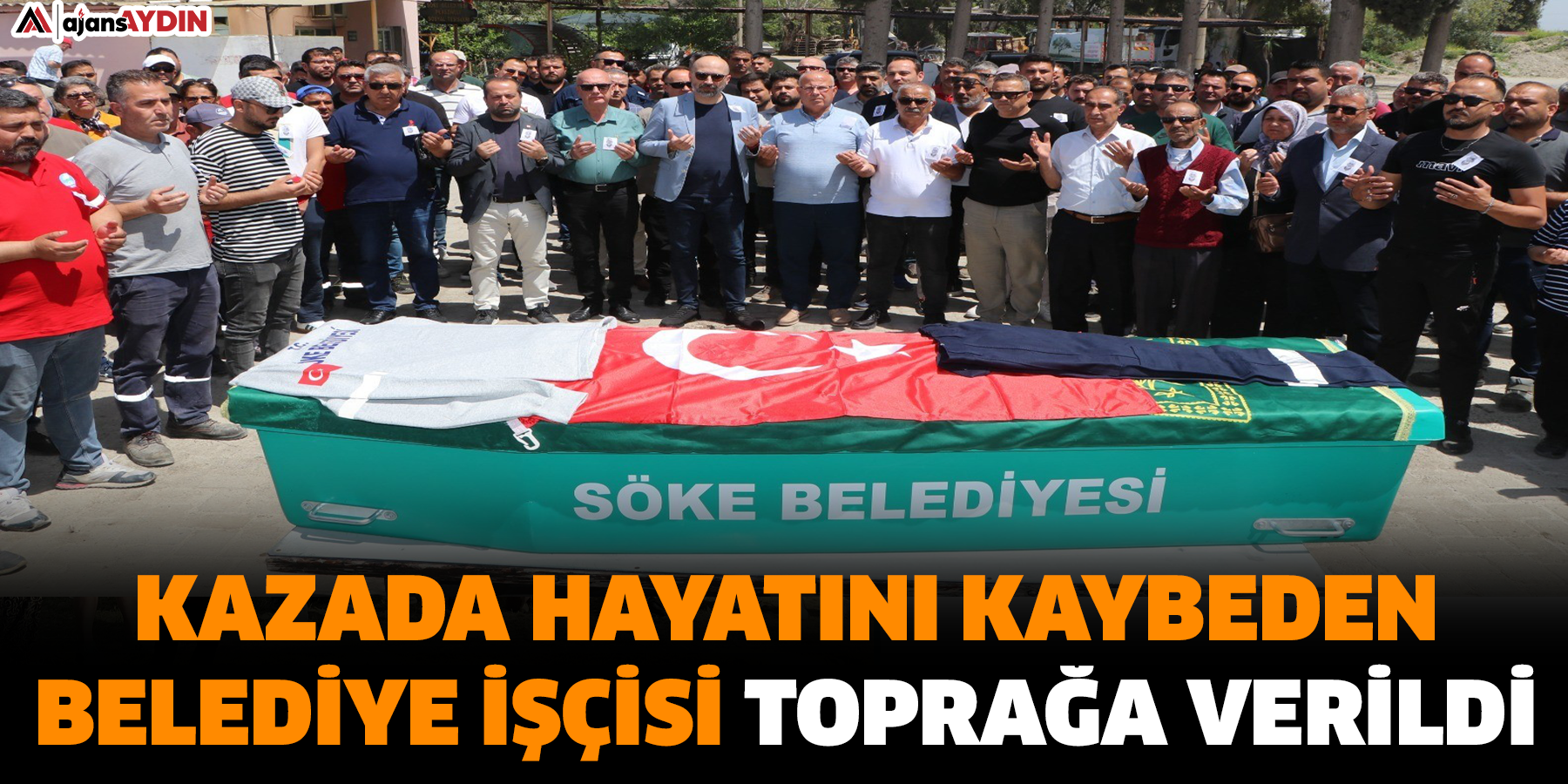 Kazada hayatını kaybeden belediye işçisi toprağa verildi