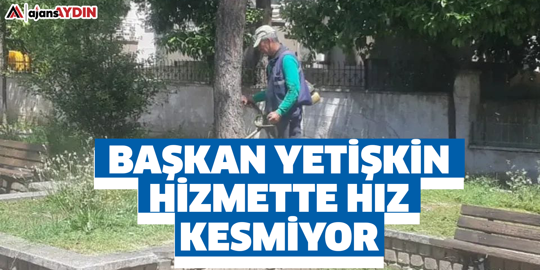 Başkan Yetişkin Hizmette Hız Kesmiyor
