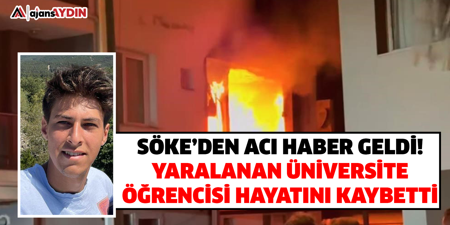 Söke’den acı haber geldi  Yaralanan üniversite öğrencisi hayatını kaybetti