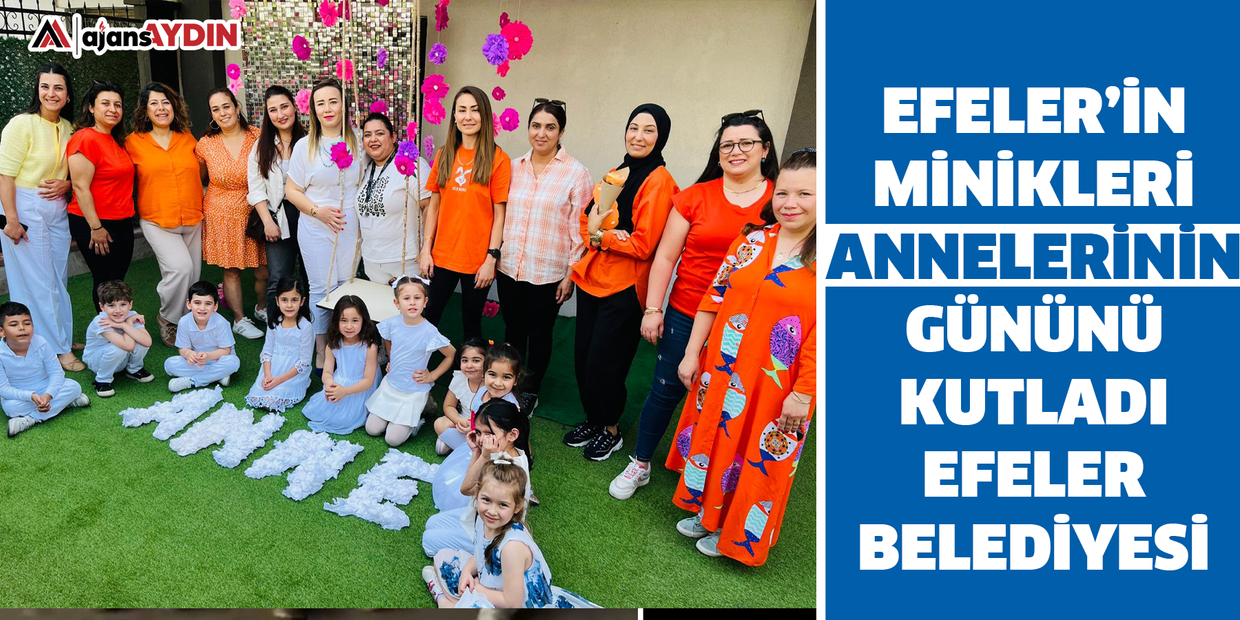Efeler’in Minikleri Annelerinin Gününü Kutladı
