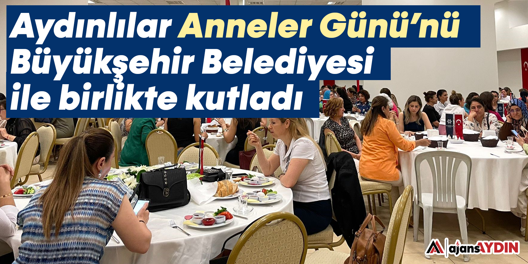 Aydınlılar Anneler Günü’nü Büyükşehir Belediyesi ile birlikte kutladı