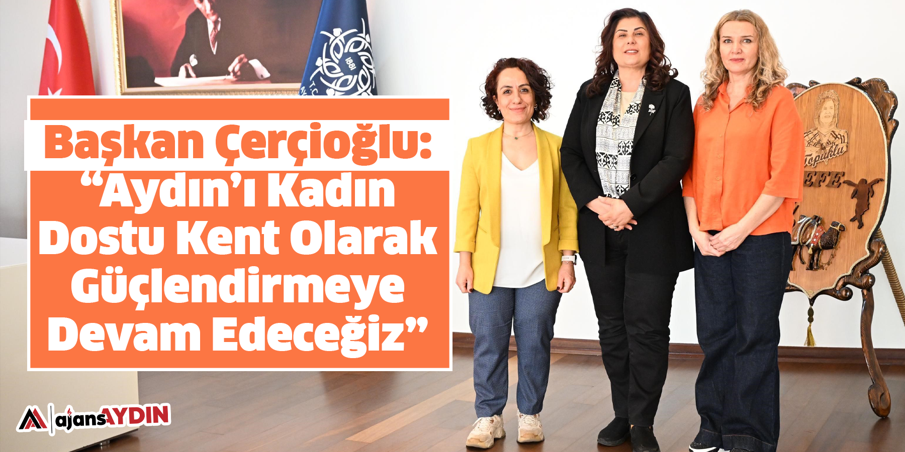 Başkan Çerçioğlu: “Aydın’ı Kadın Dostu Kent Olarak Güçlendirmeye Devam Edeceğiz”