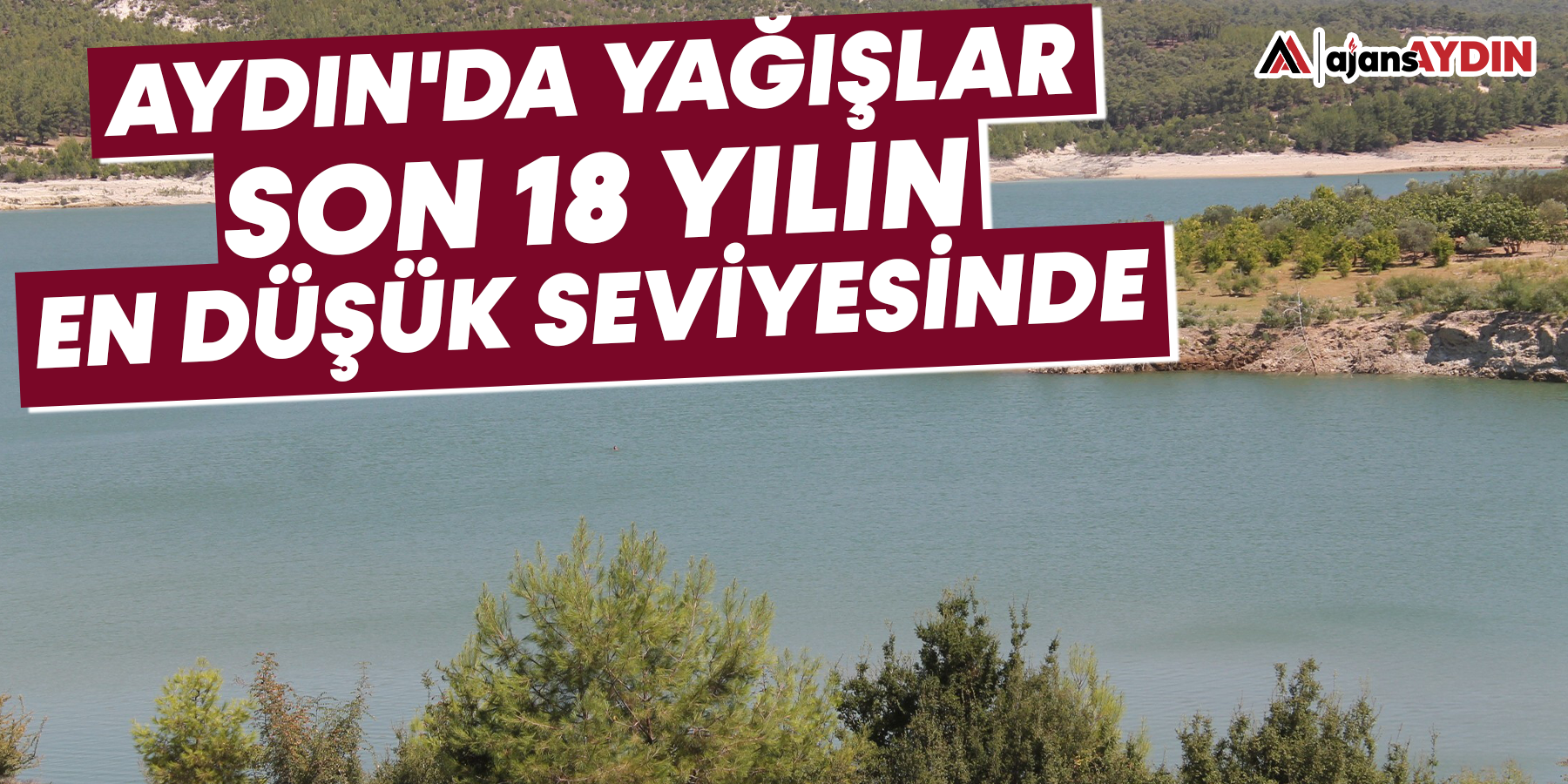 Aydın'da yağışlar son 18 yılın en düşük seviyesinde