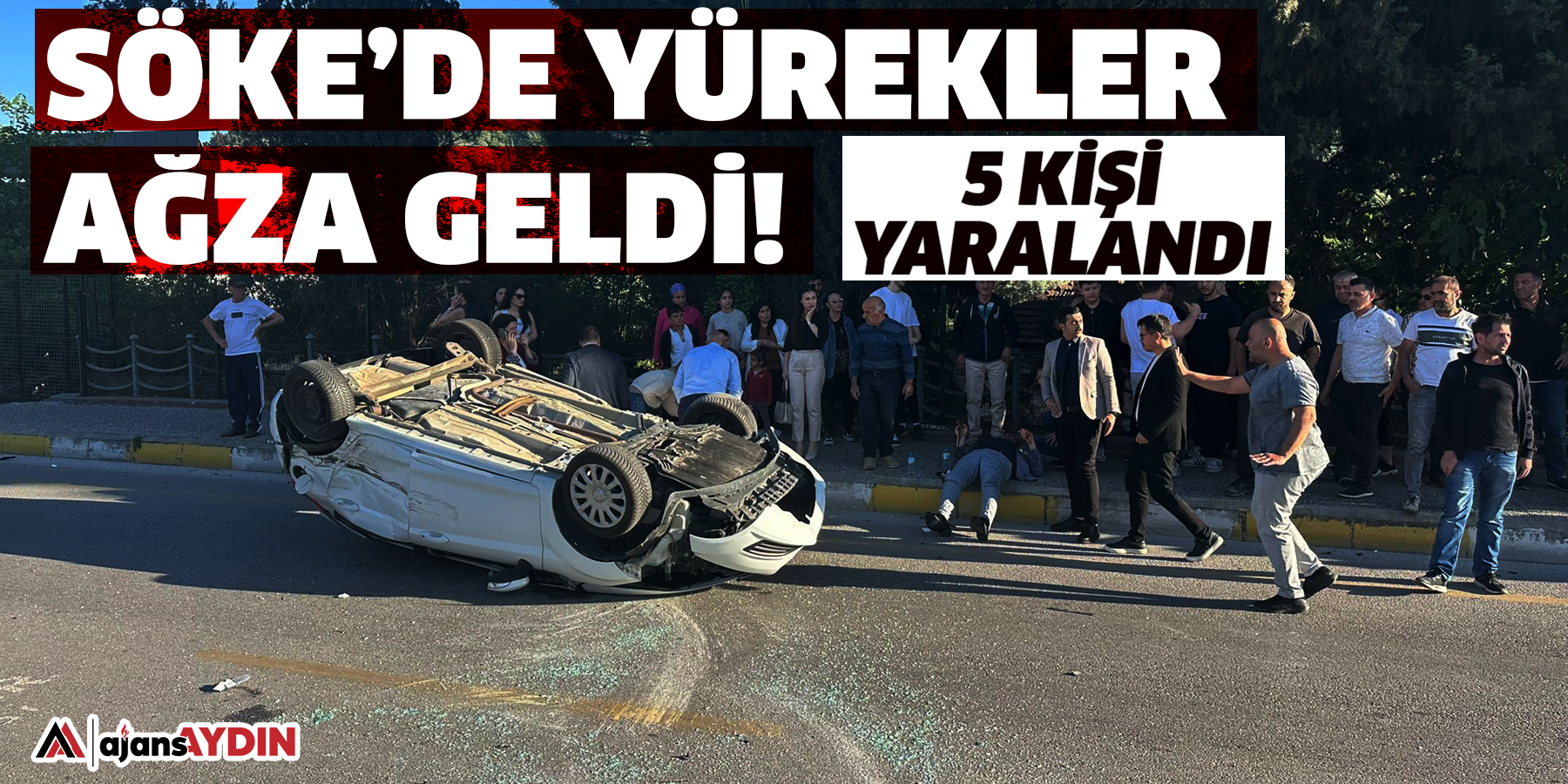 Söke’de yürekler ağza geldi!  5 kişi yaralandı