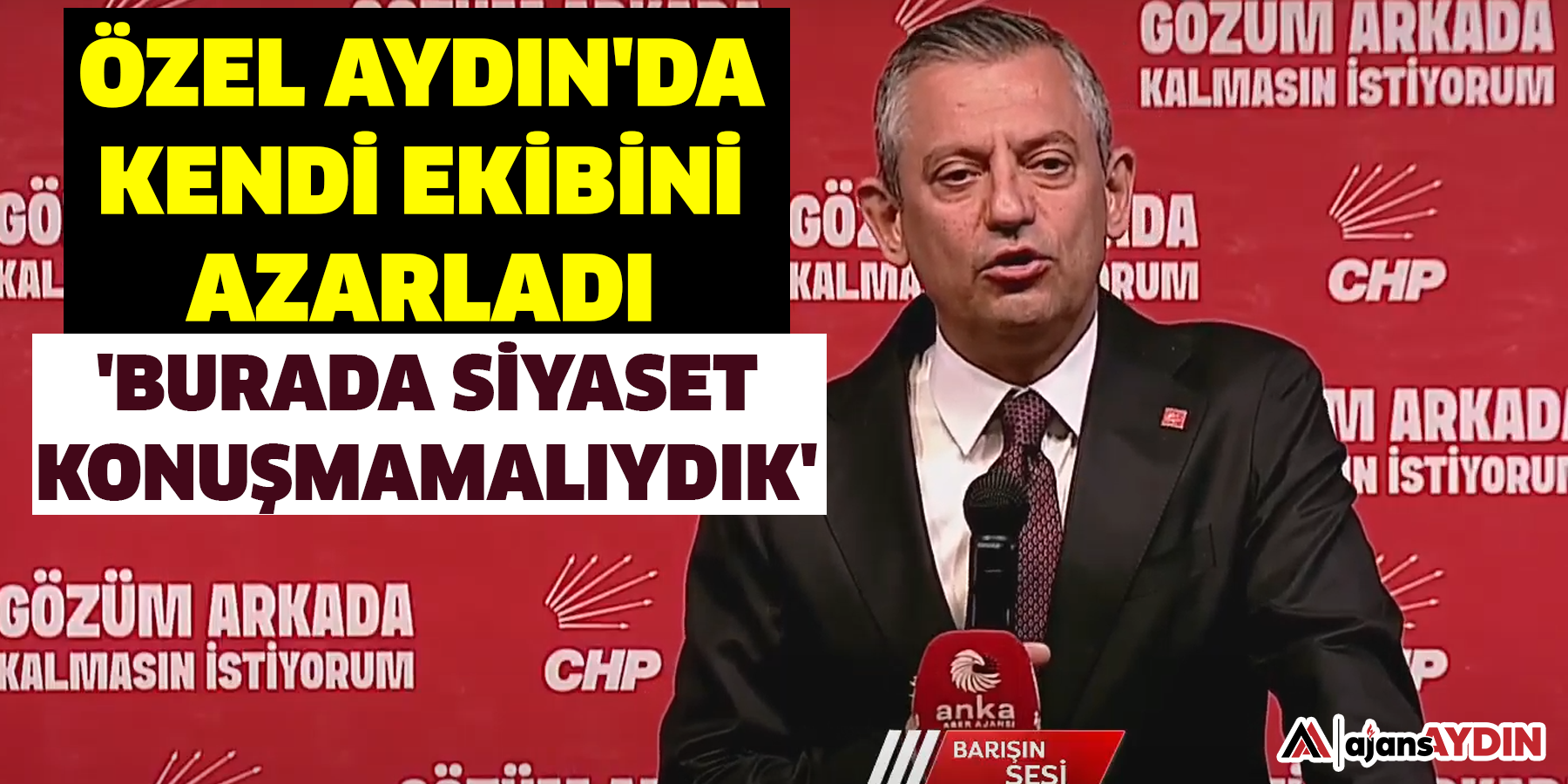 Özel Aydın'da kendi ekibini azarladı    'Burada siyaset konuşmamalıydık'