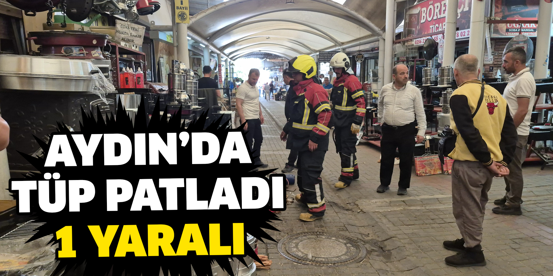 Aydın’da tüp patladı  1 yaralı