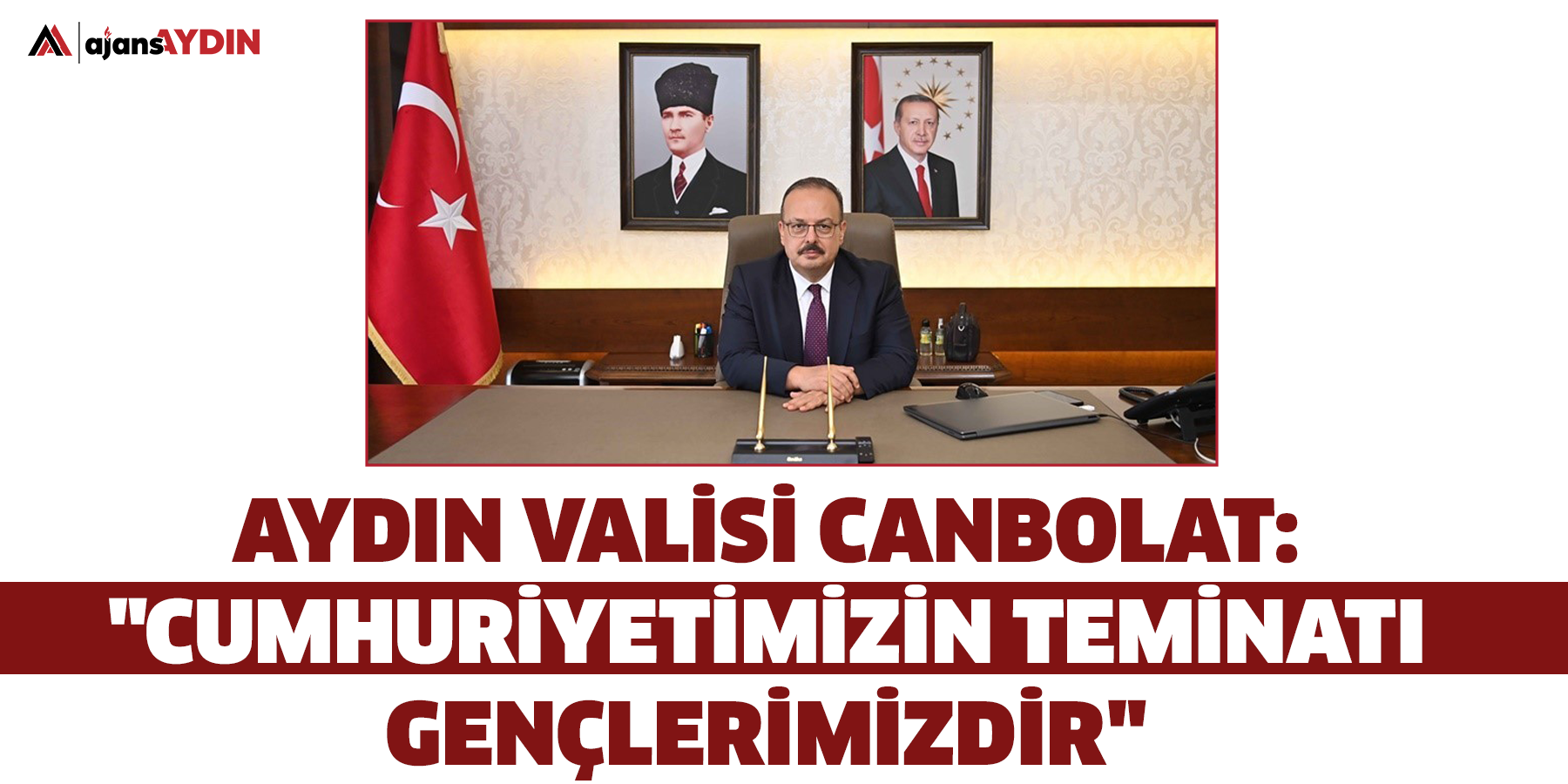 Aydın Valisi Canbolat: "Cumhuriyetimizin teminatı gençlerimizdir"