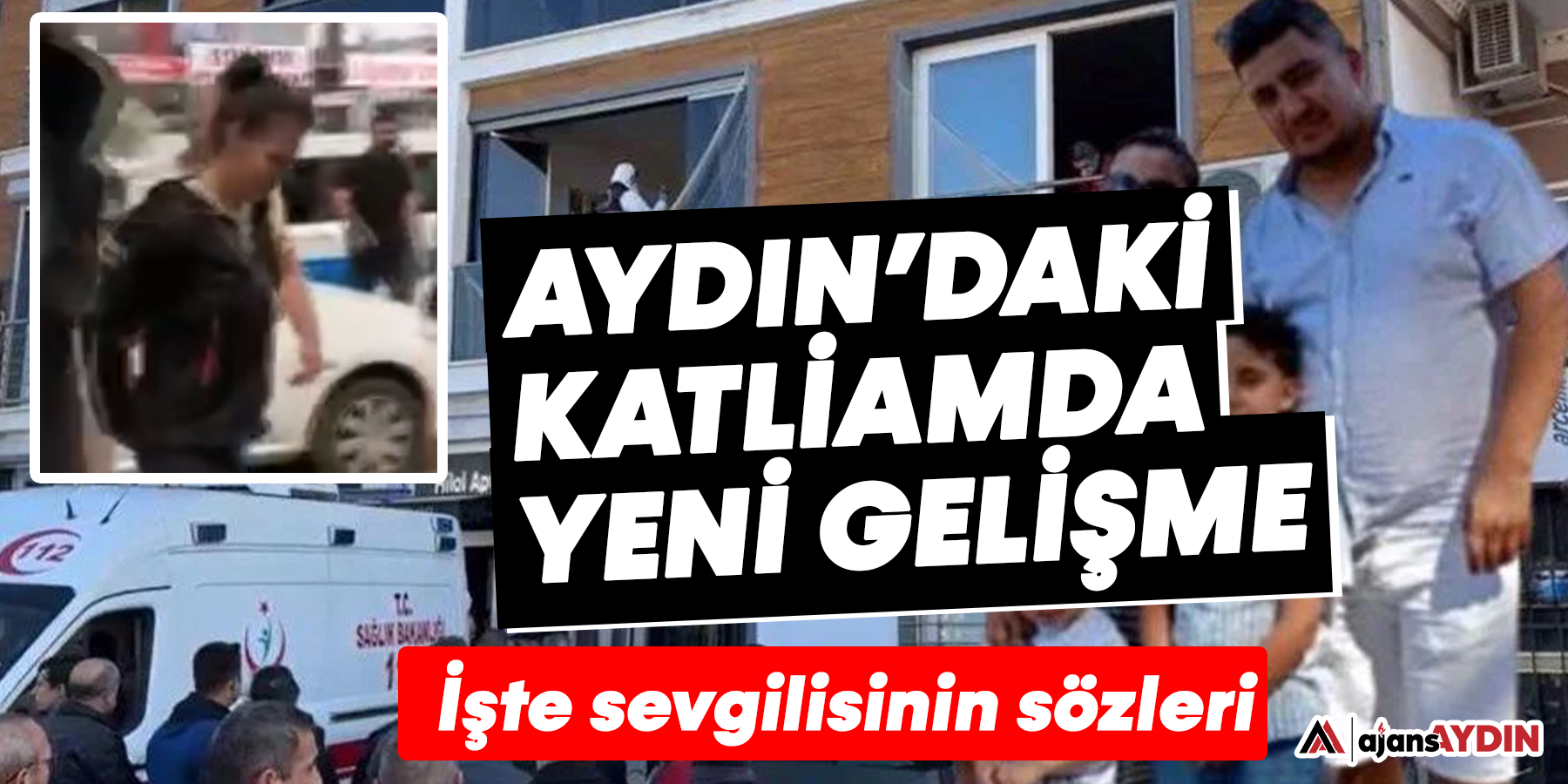 Aydın’daki katliamda yeni gelişme