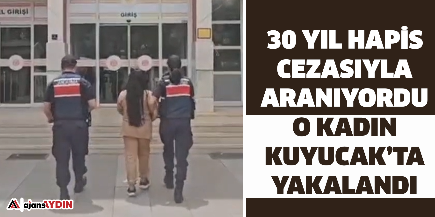 30 yıl hapis cezasıyla aranıyordu  O kadın Kuyucak’ta yakalandı