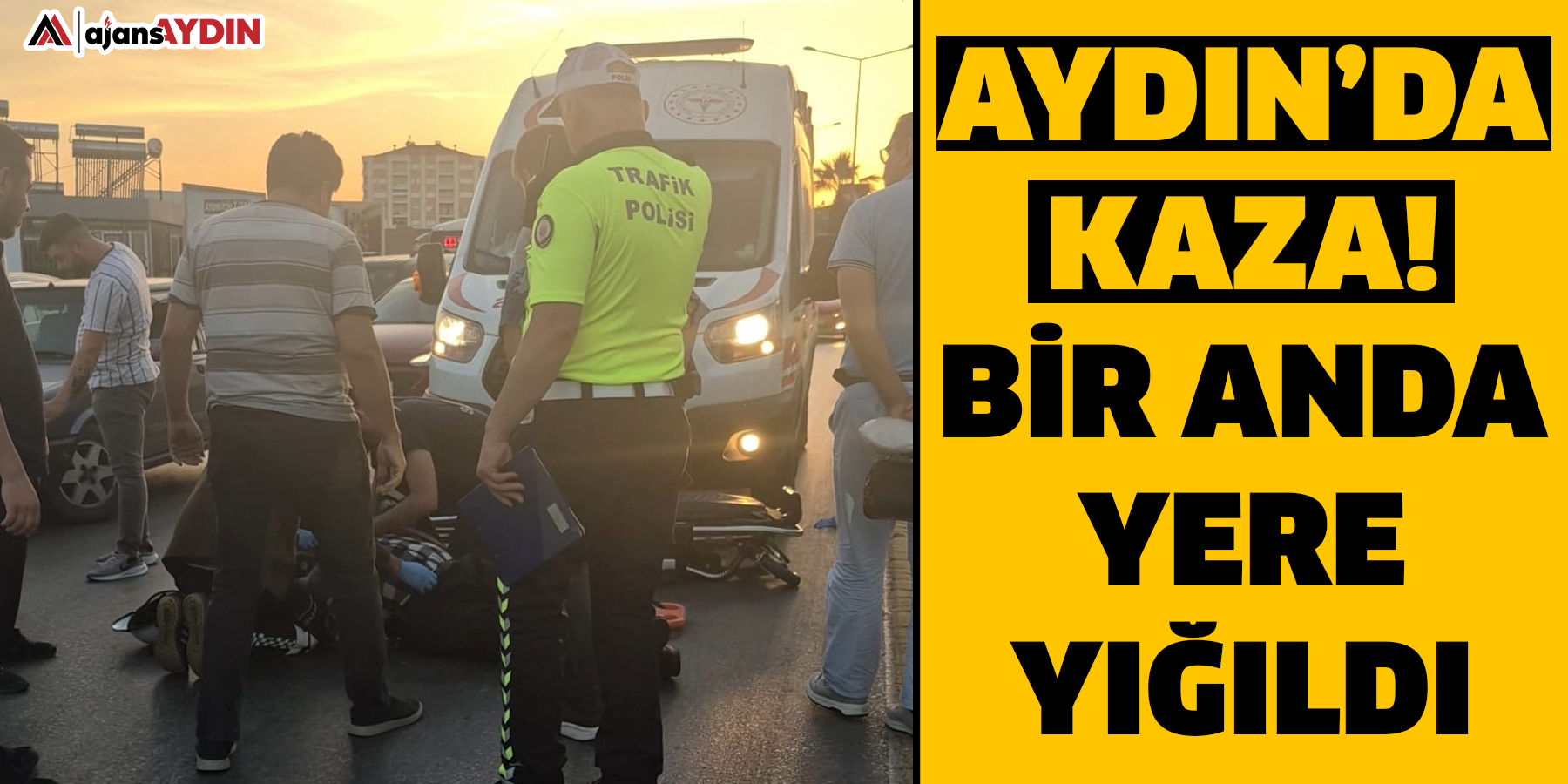 Aydın’da kaza!  Bir anda yere yığıldı