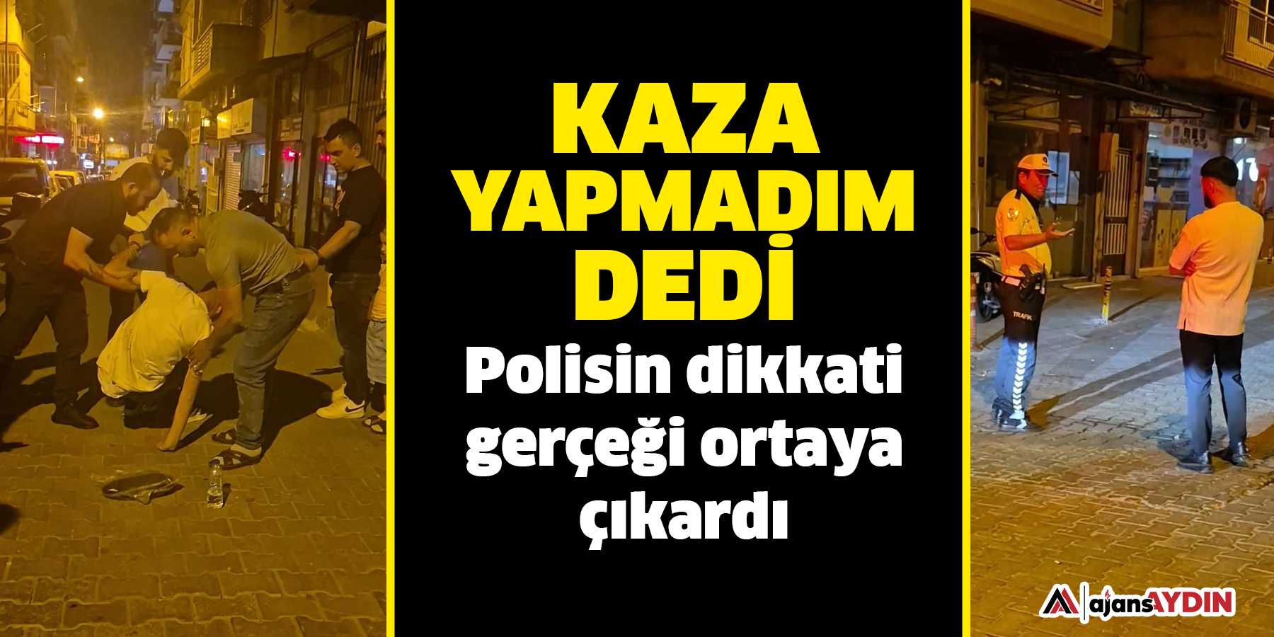 kaza  yapmadım dedi Polisin dikkati gerçeği ortaya çıkardı