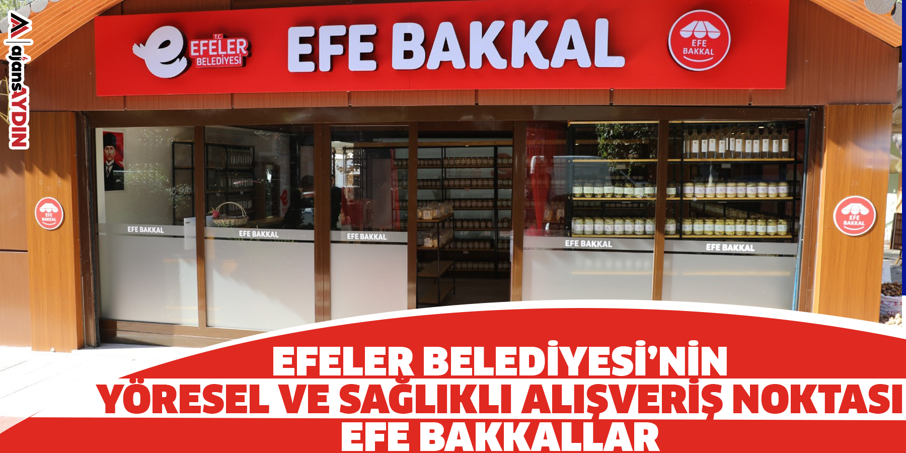 Efeler Belediyesi’nin Yöresel Ve Sağlıklı Alışveriş Noktası: Efe Bakkallar