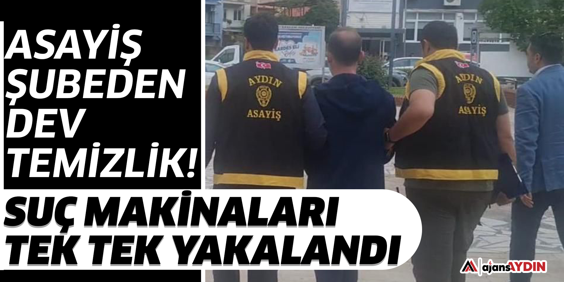 Asayiş şubeden dev temizlik!  Suç makinaları tek tek yakalandı