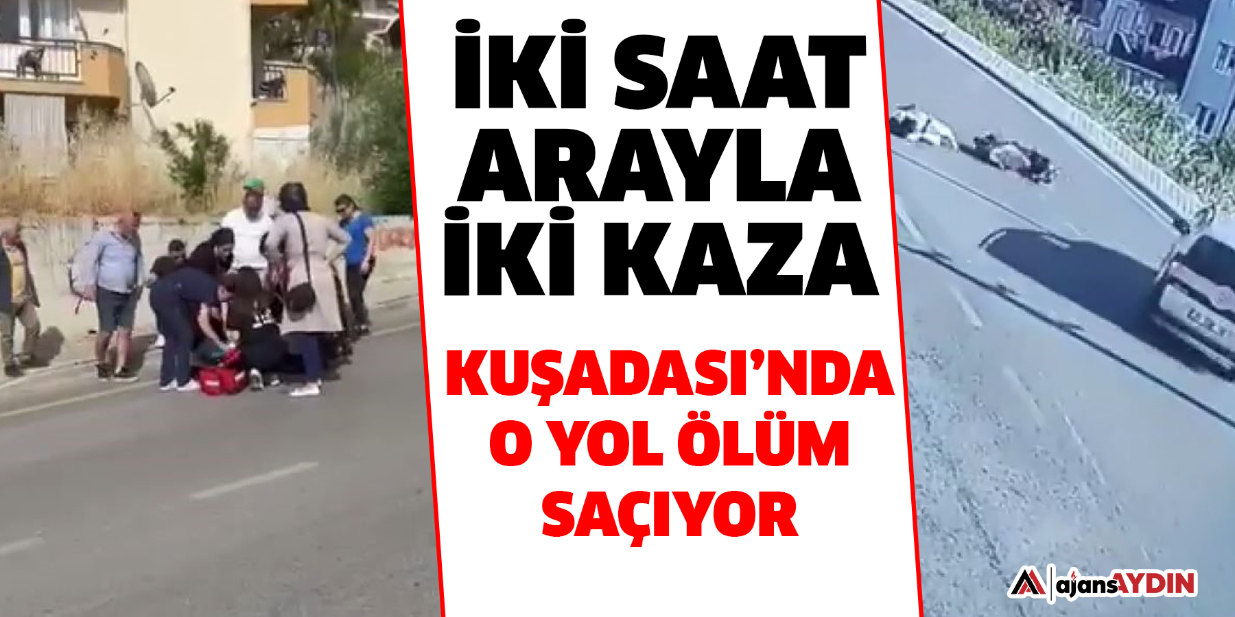 İki saat arayla iki kaza  Kuşadası’nda o yol ölüm saçıyor