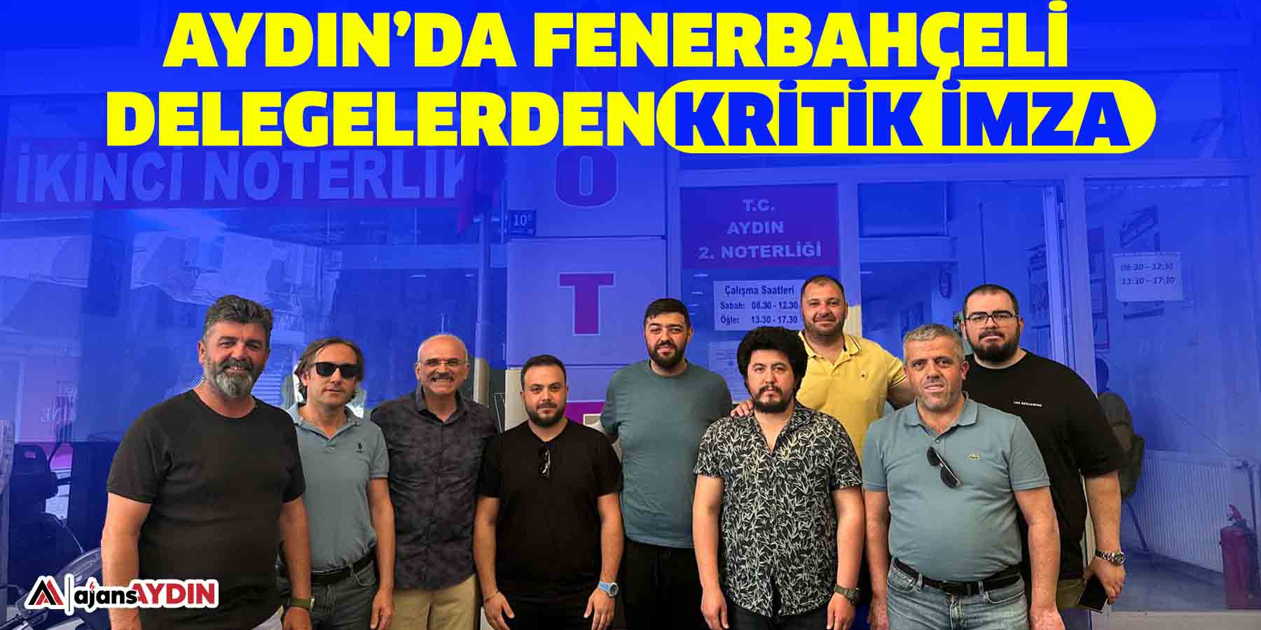 Aydın’da Fenerbahçeli delegelerden kritik imza